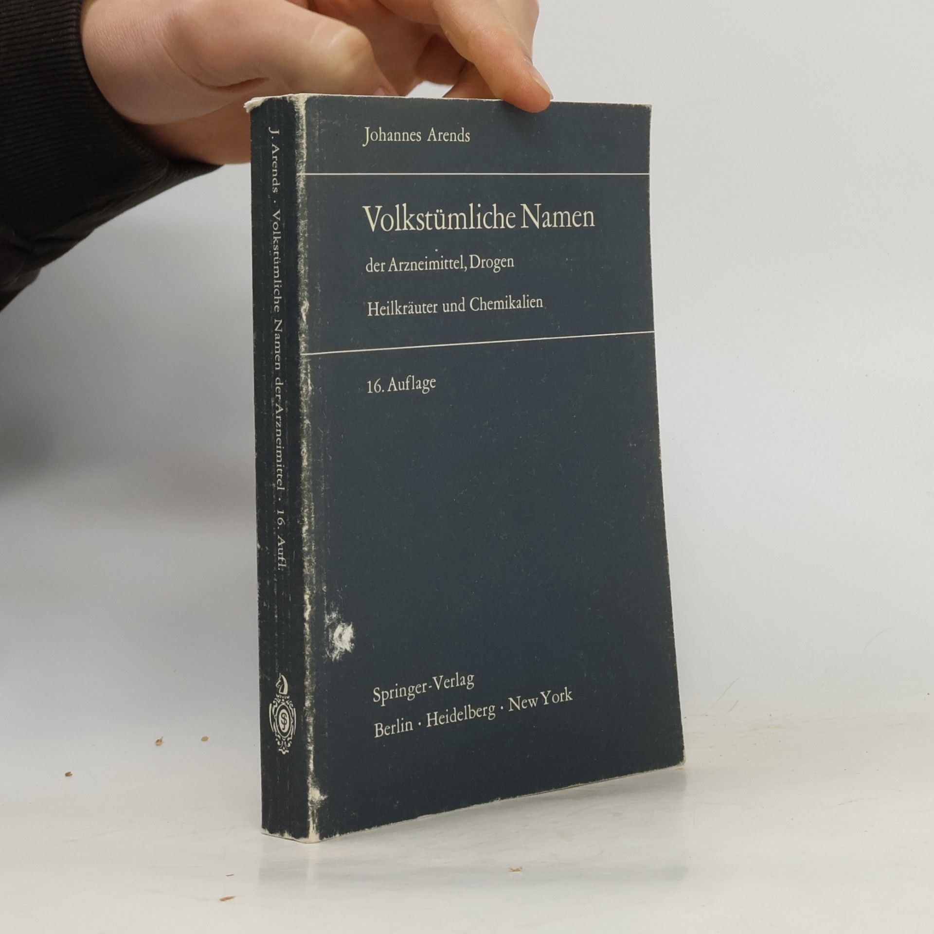 Johannes Arends Volkstümliche Namen der Arzneimittel, Drogen, Heilkräuter und Chemikalien