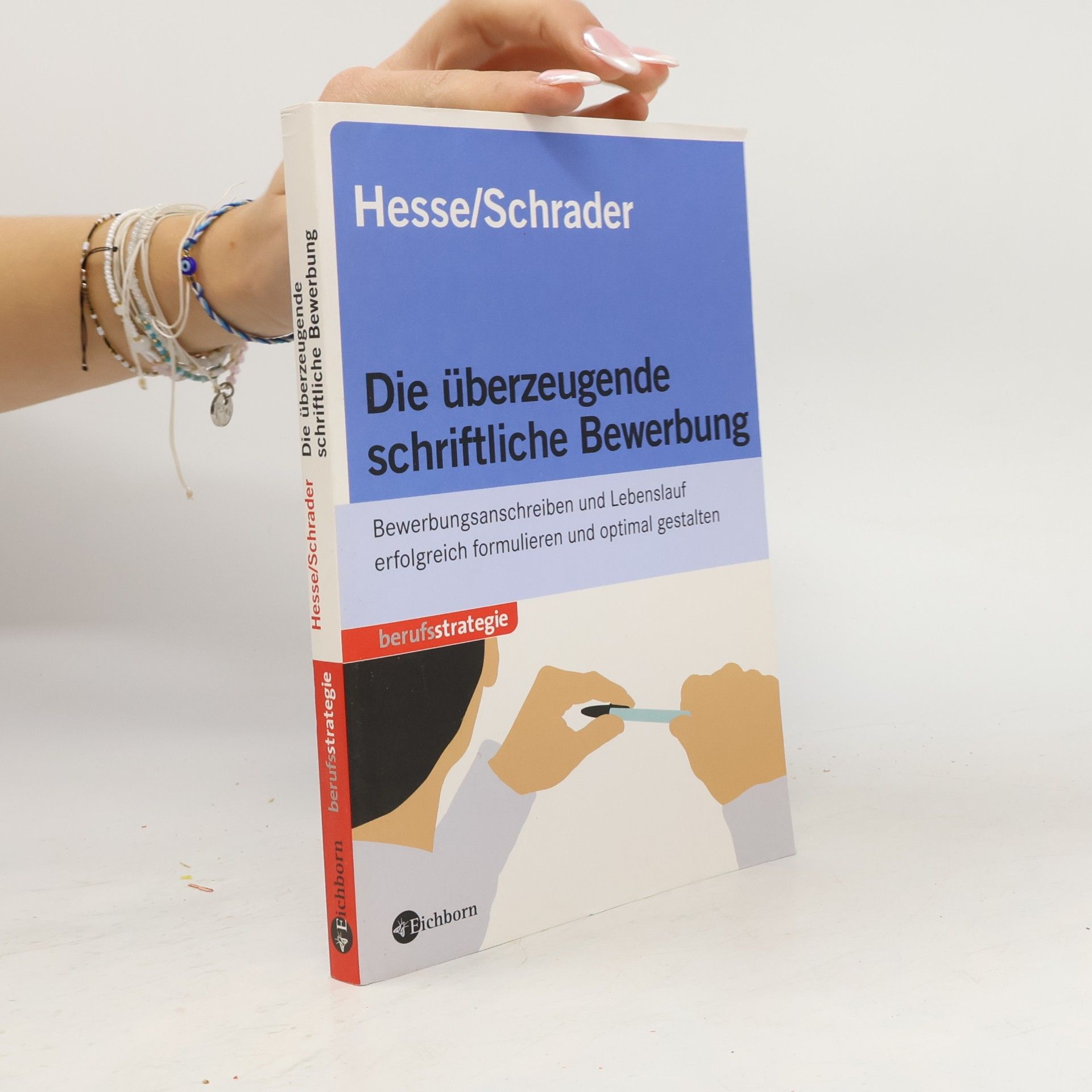 Die überzeugende schriftliche Bewerbung. Bewerbungsanschreiben und Lebenslauf erfolgreich formulieren und optimal gestalten