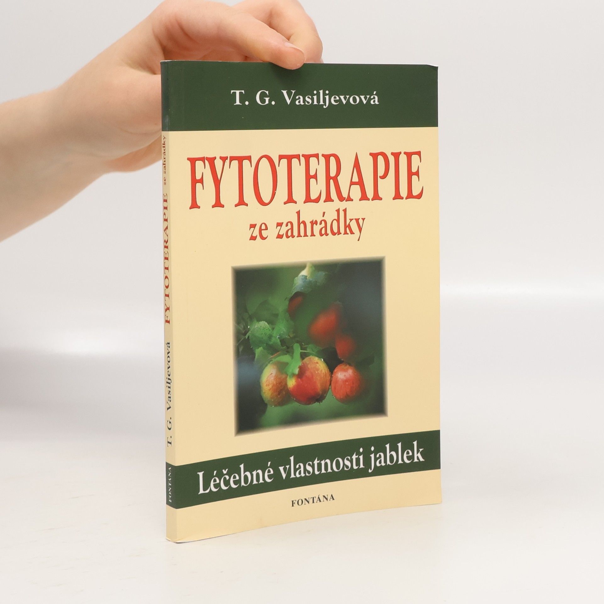 Kolektiv autorů Fytoterapie ze zahrádky : léčebné vlastnosti jablek