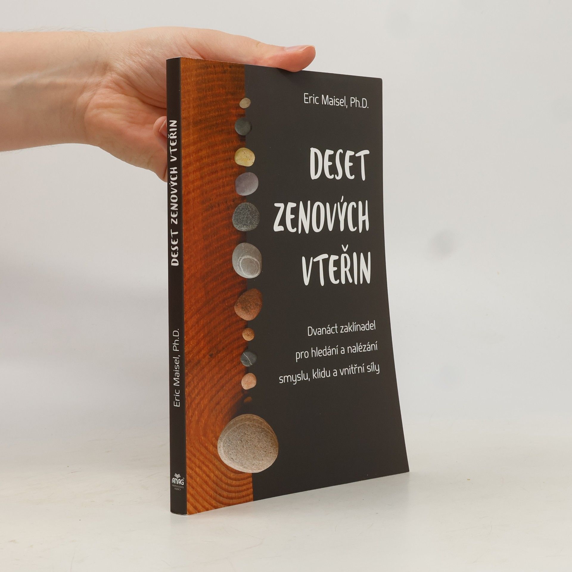Eric Maisel Deset zenových vteřin – Dvanáct zaklínadel pro hledání a nalézání smyslu, klidu a vnitřní síly