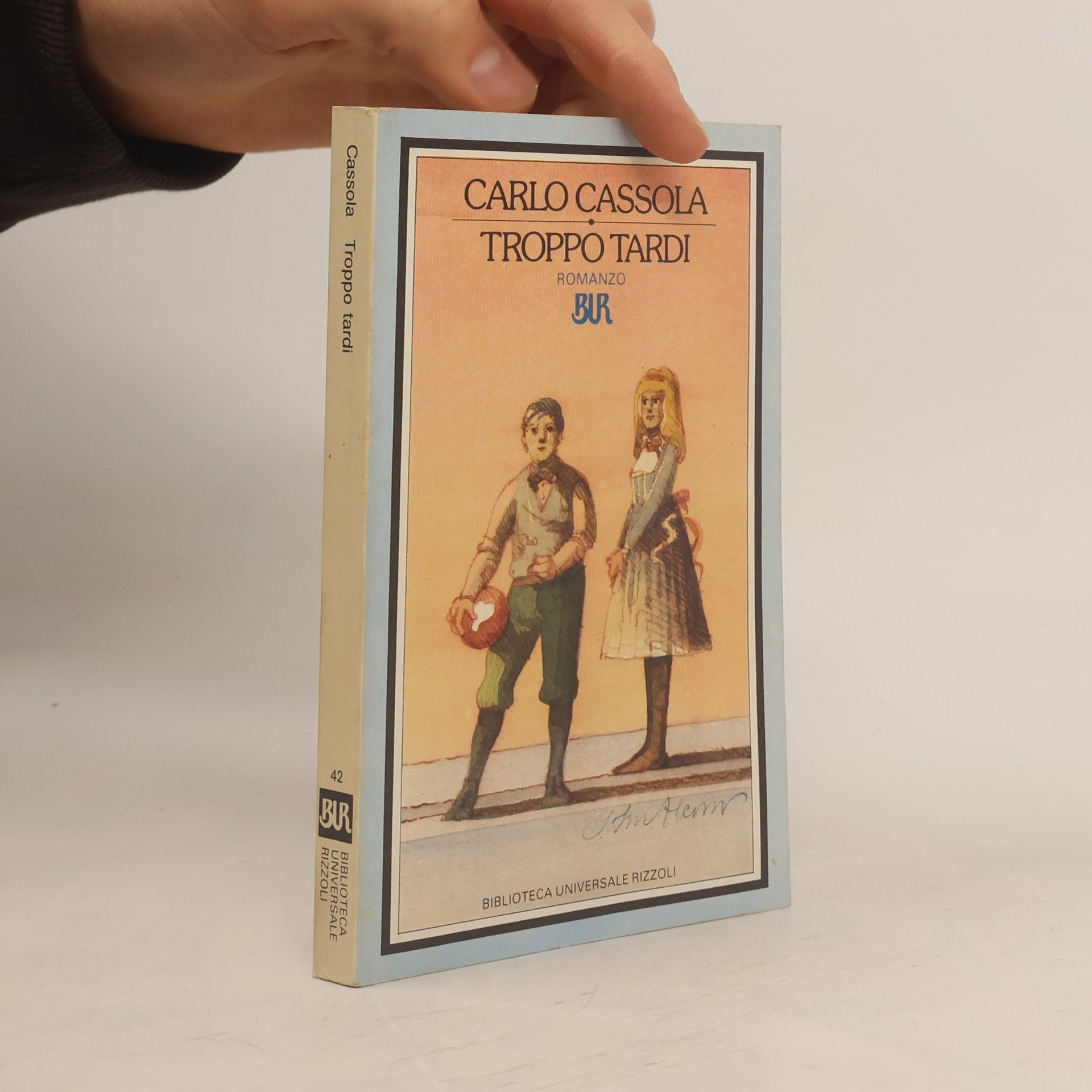 Carlo Cassola Biblioteca Universale Rizzoli - 42: Troppo tardi
