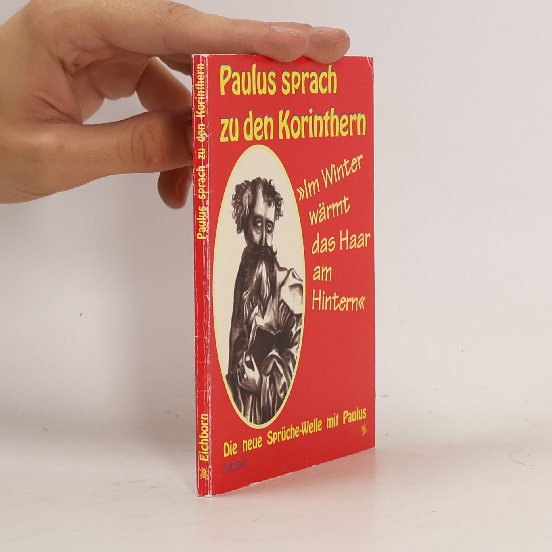 Paulus sprach zu den Korinthern: Im Winter wärmt das Haar am Hintern