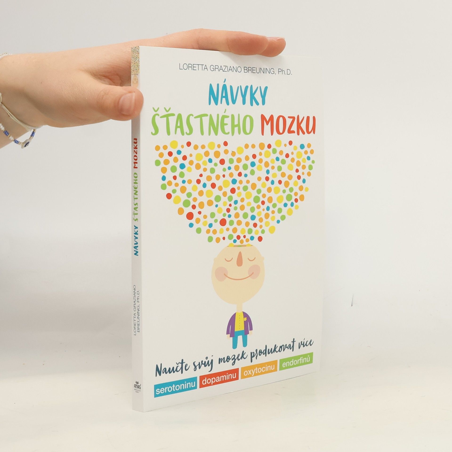 Návyky šťastného mozku : naučte svůj mozek produkovat více serotoninu, dopaminu, oxytocinu, endorfinů
