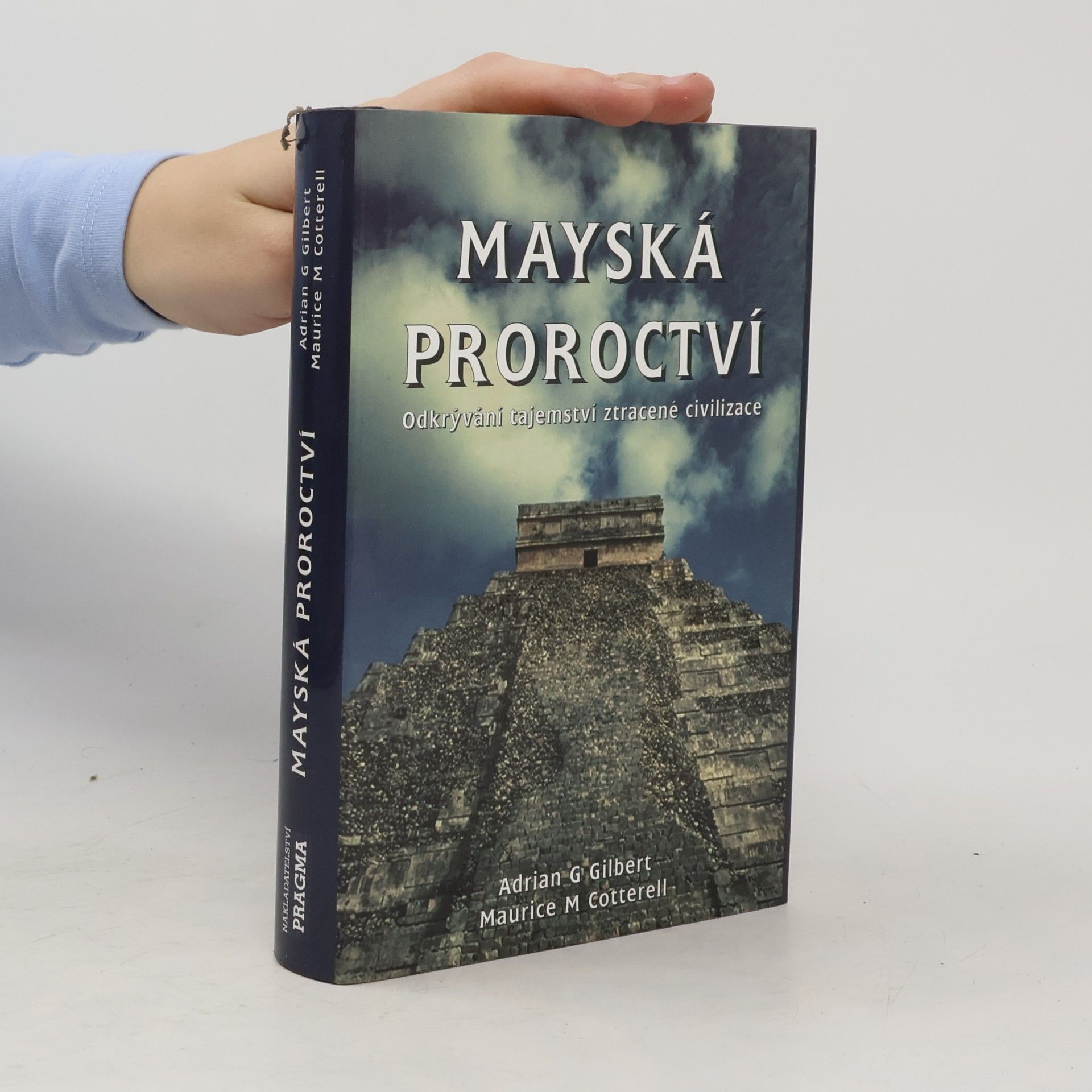 Mayská proroctví. Odkrývání tajemství ztracené civilizace