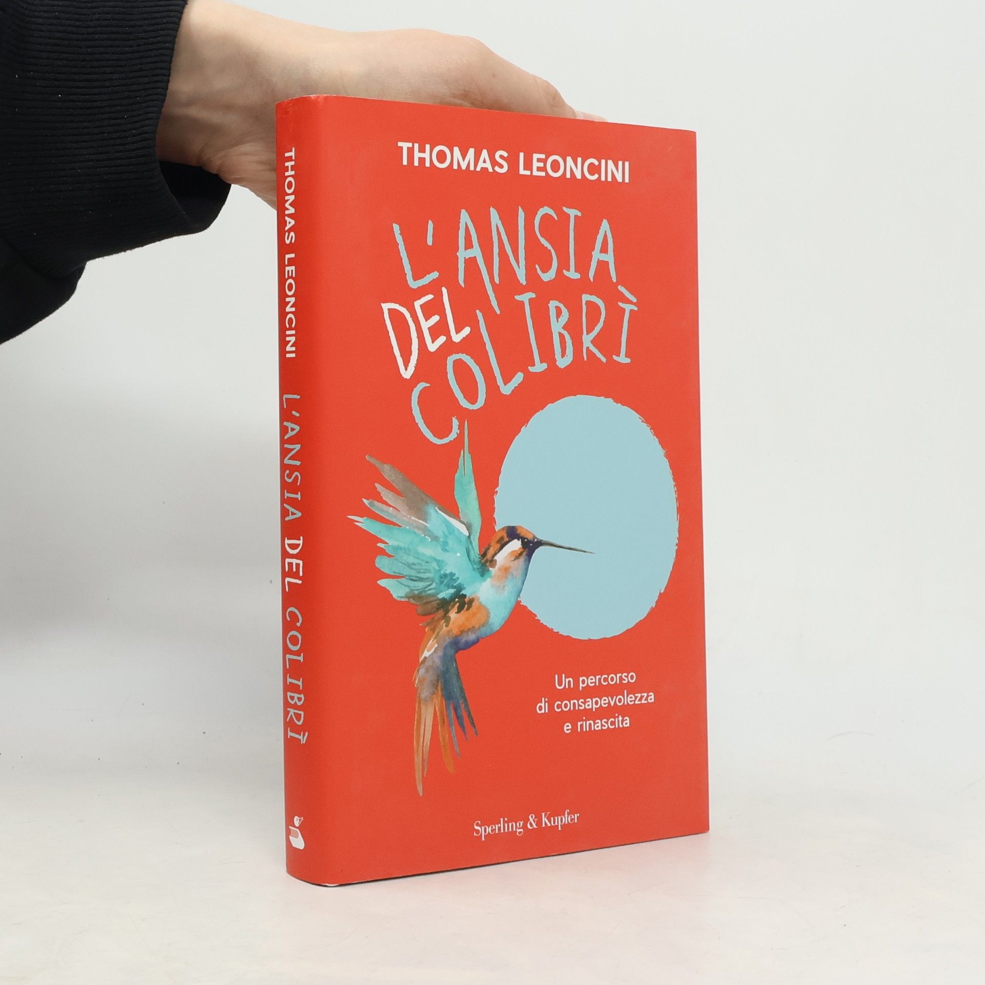 Thomas Leoncini L'ansia del colibrì. Un percorso di consapevolezza e rinascita