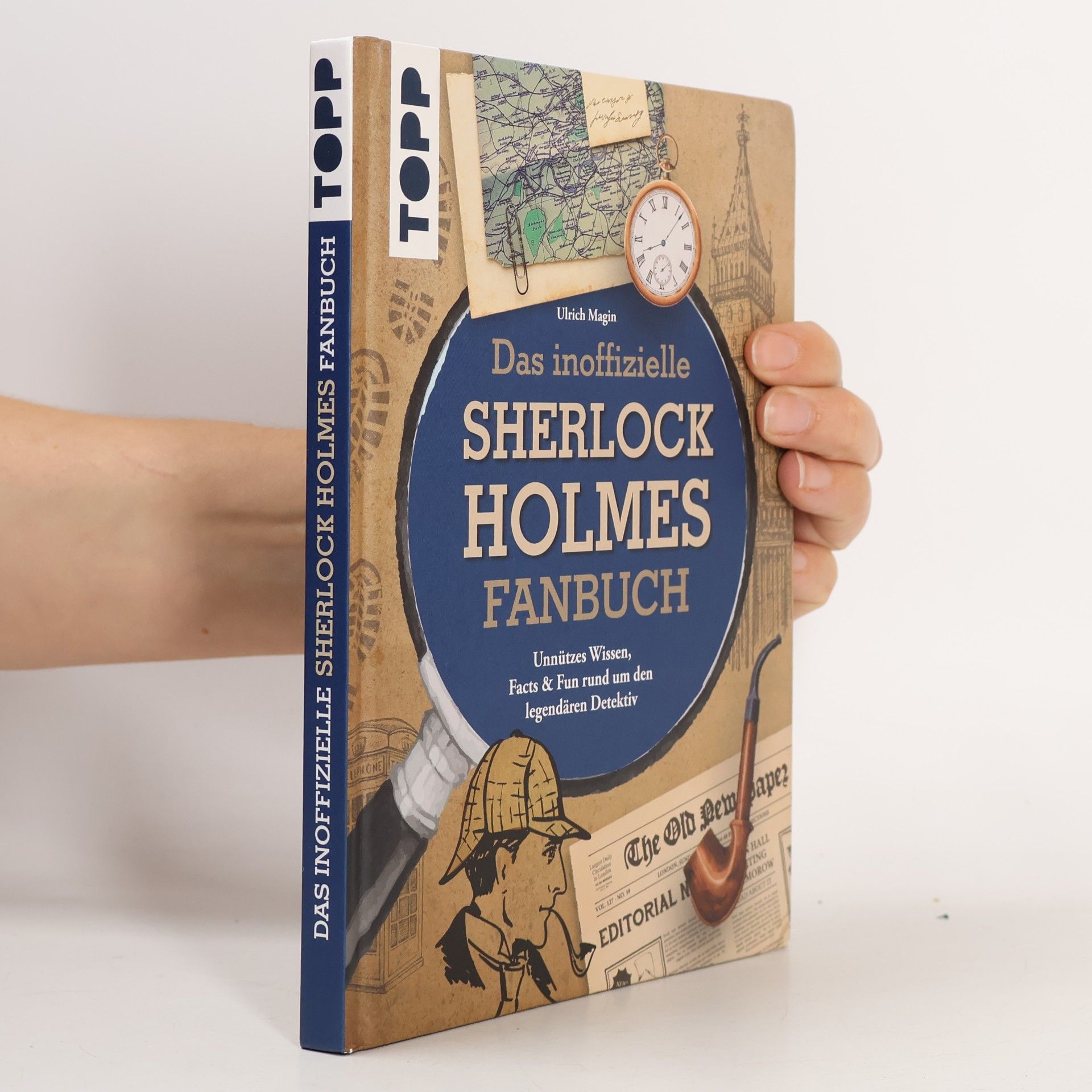Ulrich Magin Das inoffizielle Sherlock Holmes Fan-Buch. Unnützes Wissen, Facts & Fun rund um den legendären Detektiv
