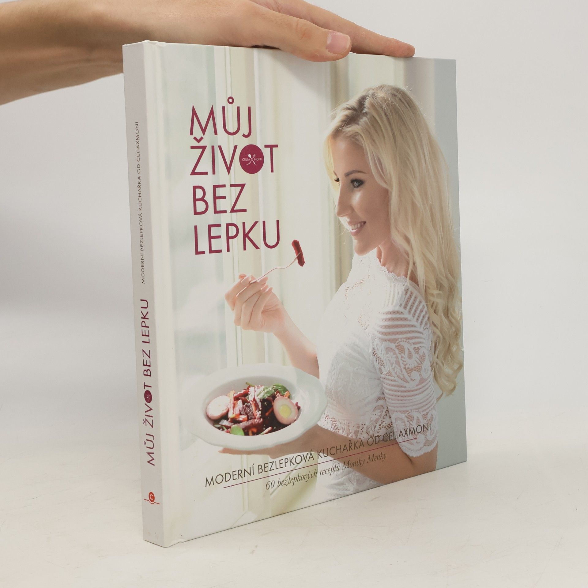 Můj život bez lepku. Moderní bezlepková kuchařka od Celiaxmoni