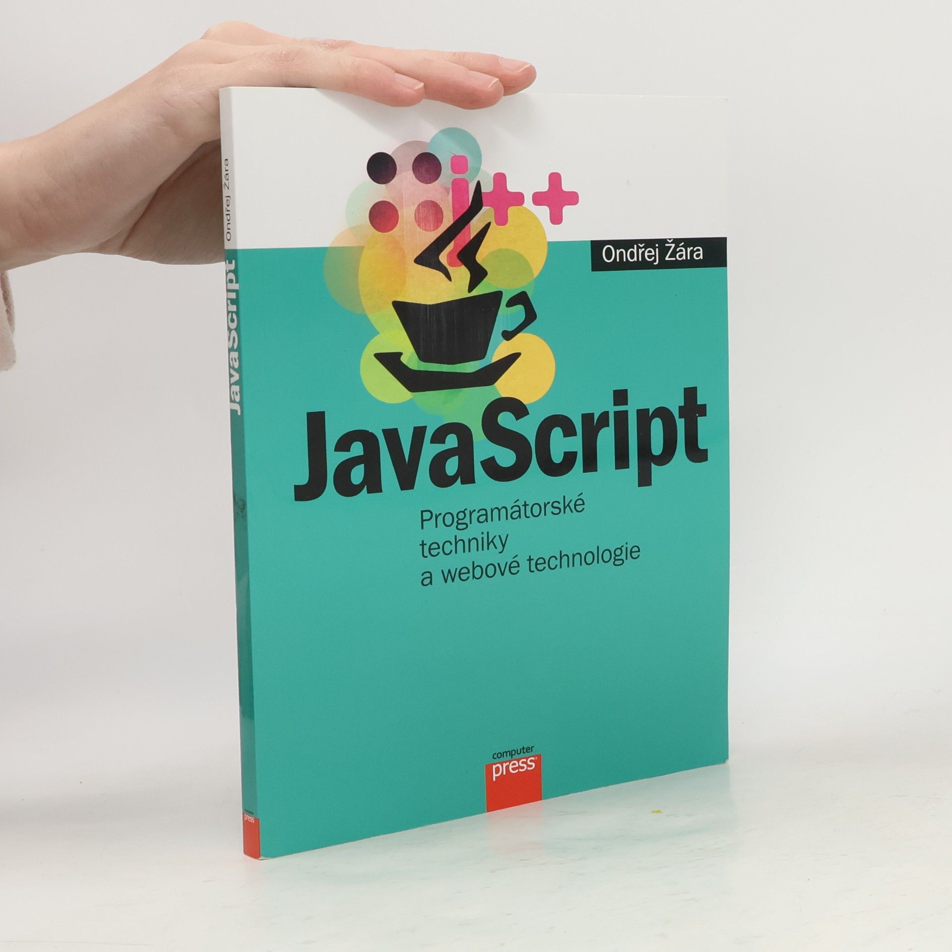 Ondřej Žára JavaScript : programátorské techniky a webové technologie