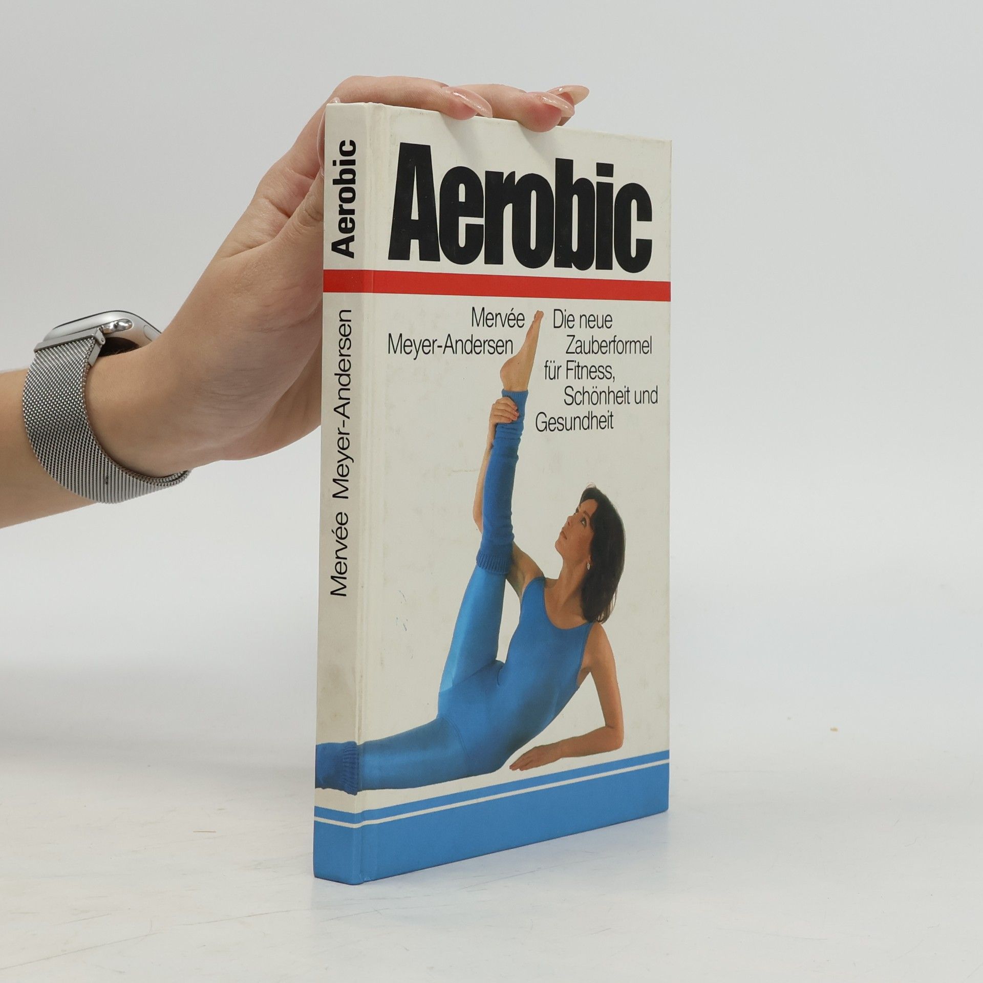Mervée Meyer Andersen Aerobic. Die neue Zauberformel für Fitness, Schönheit und Gesundheit