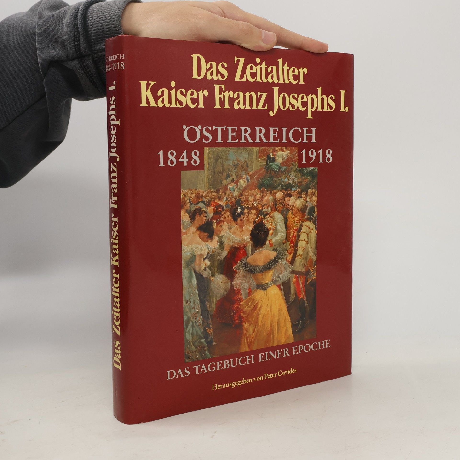 Das Zeitalter Kaiser Franz Joseph I. Österreich 1848-1918