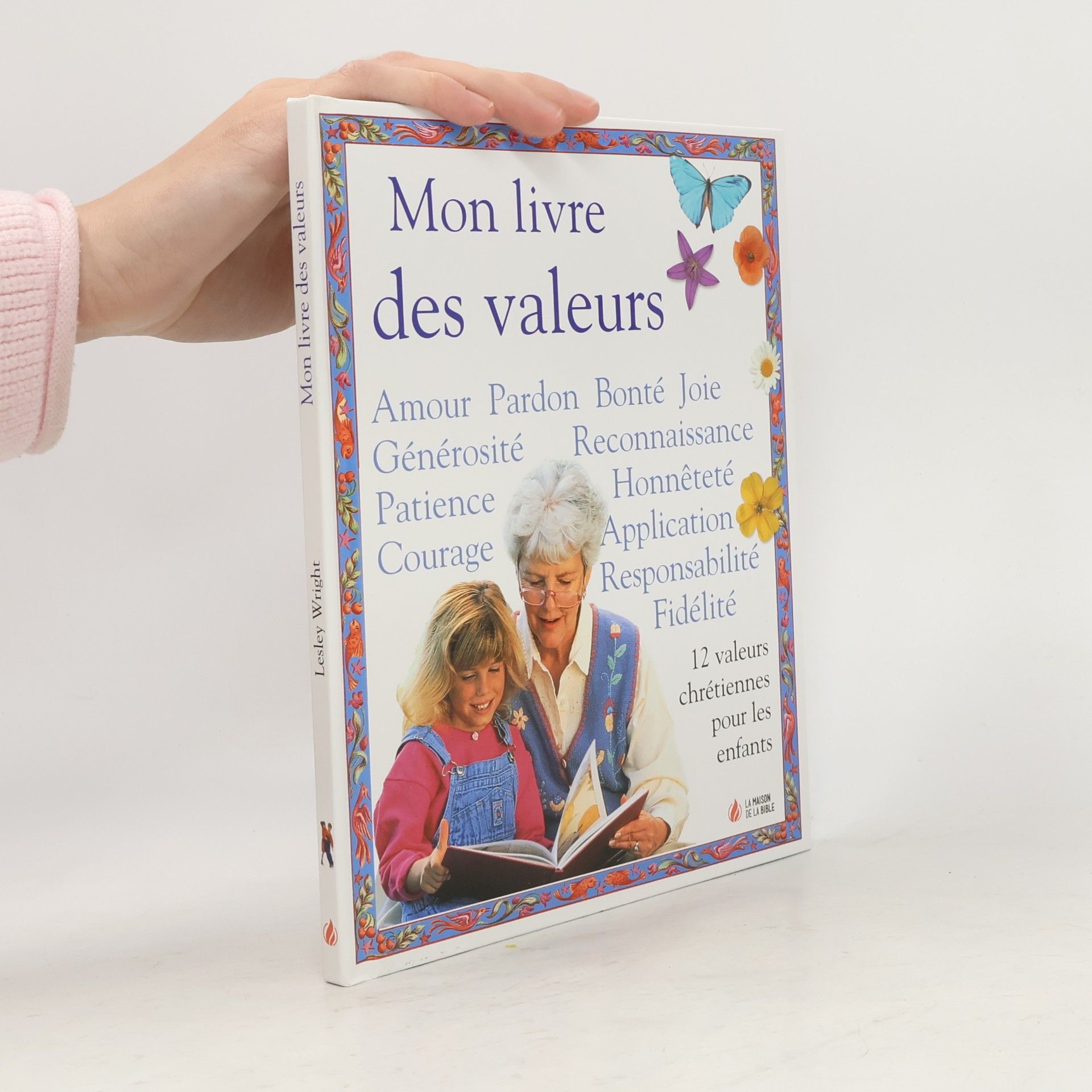 Lesley Wright Mon livre des valeurs: 12 valeurs chrétiennes pour les enfants
