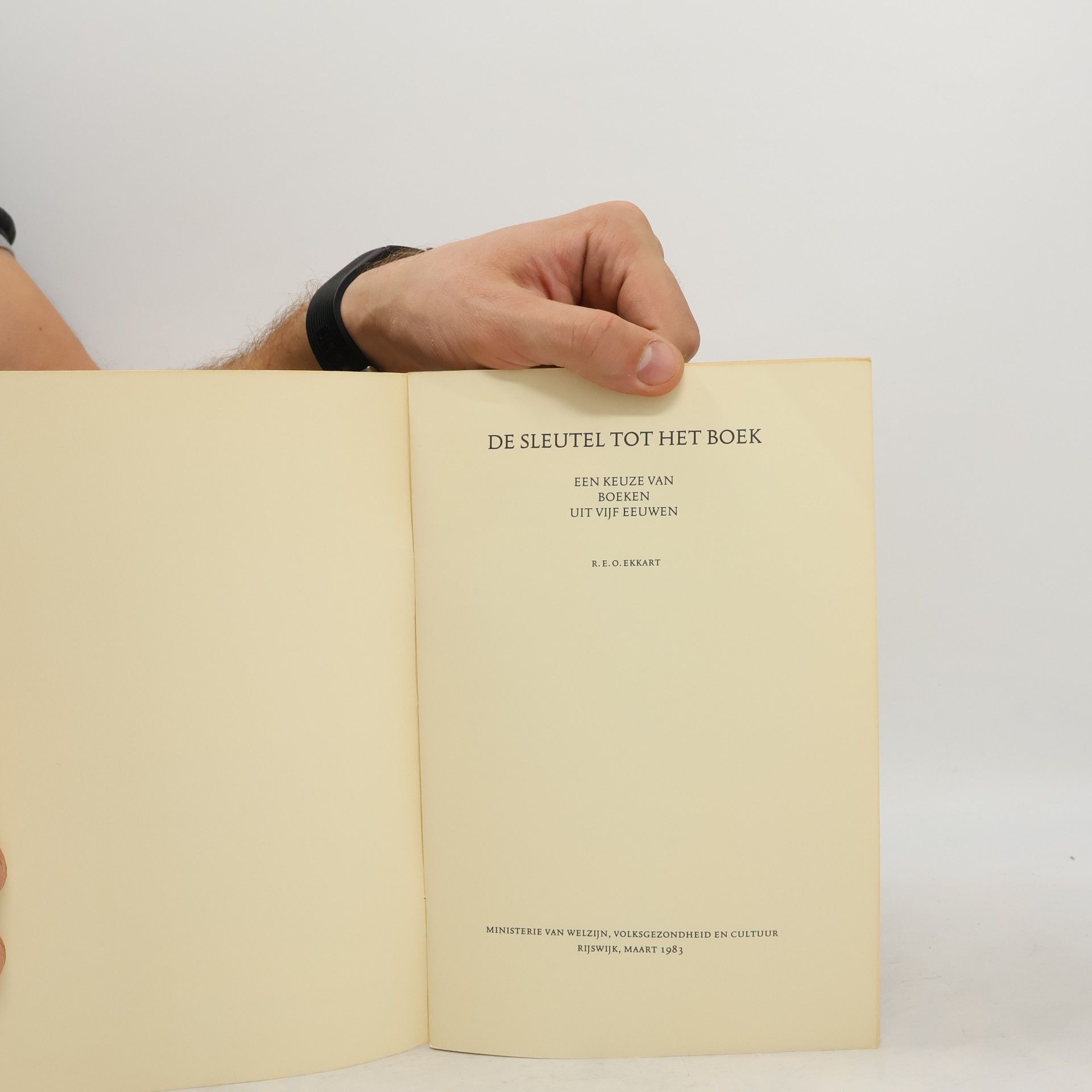 Rudolf E. O. Ekkart De sleutel tot het boek. Een keuze van boeken uit vijf eeuwen