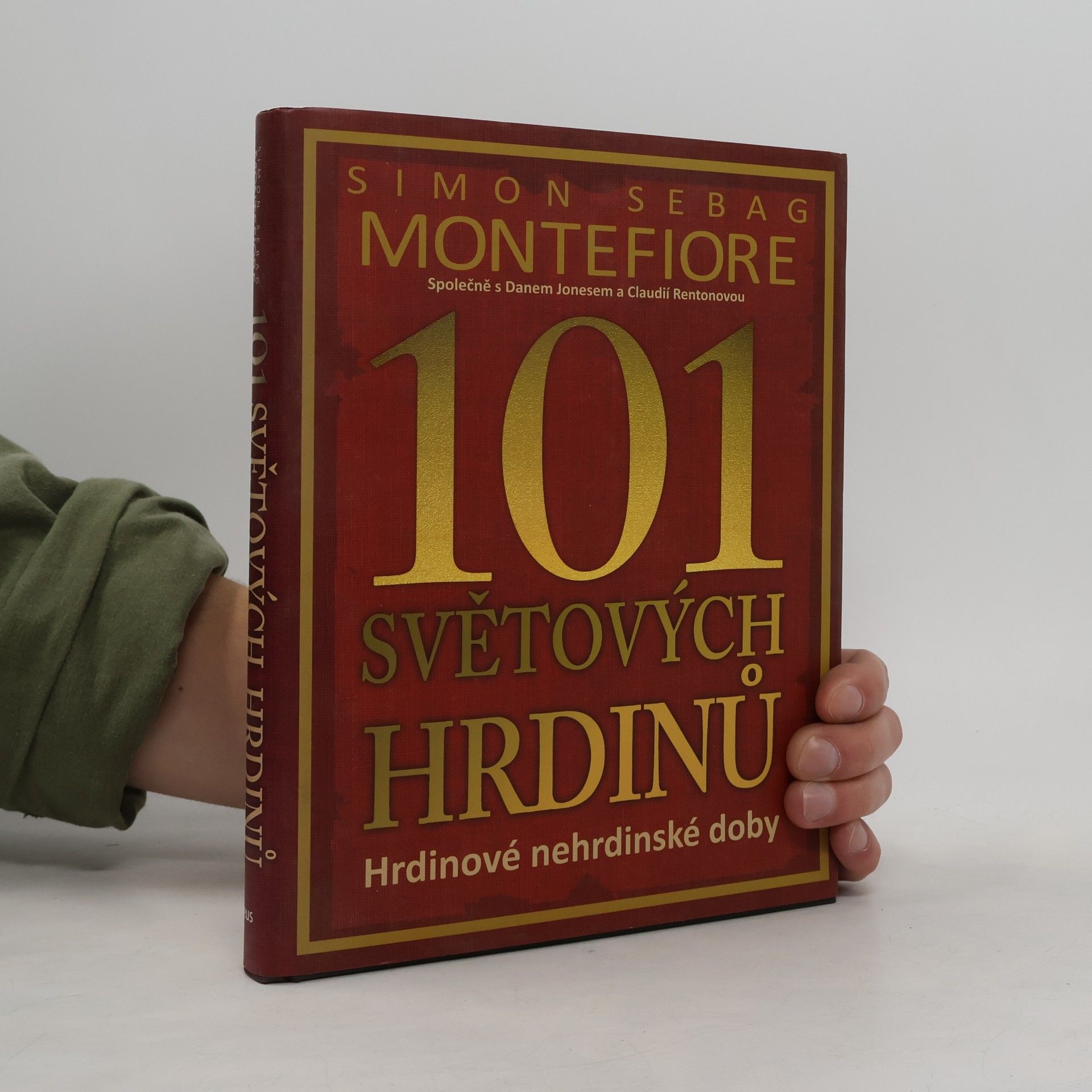 Simon Sebag Montefiore 101 světových hrdinů