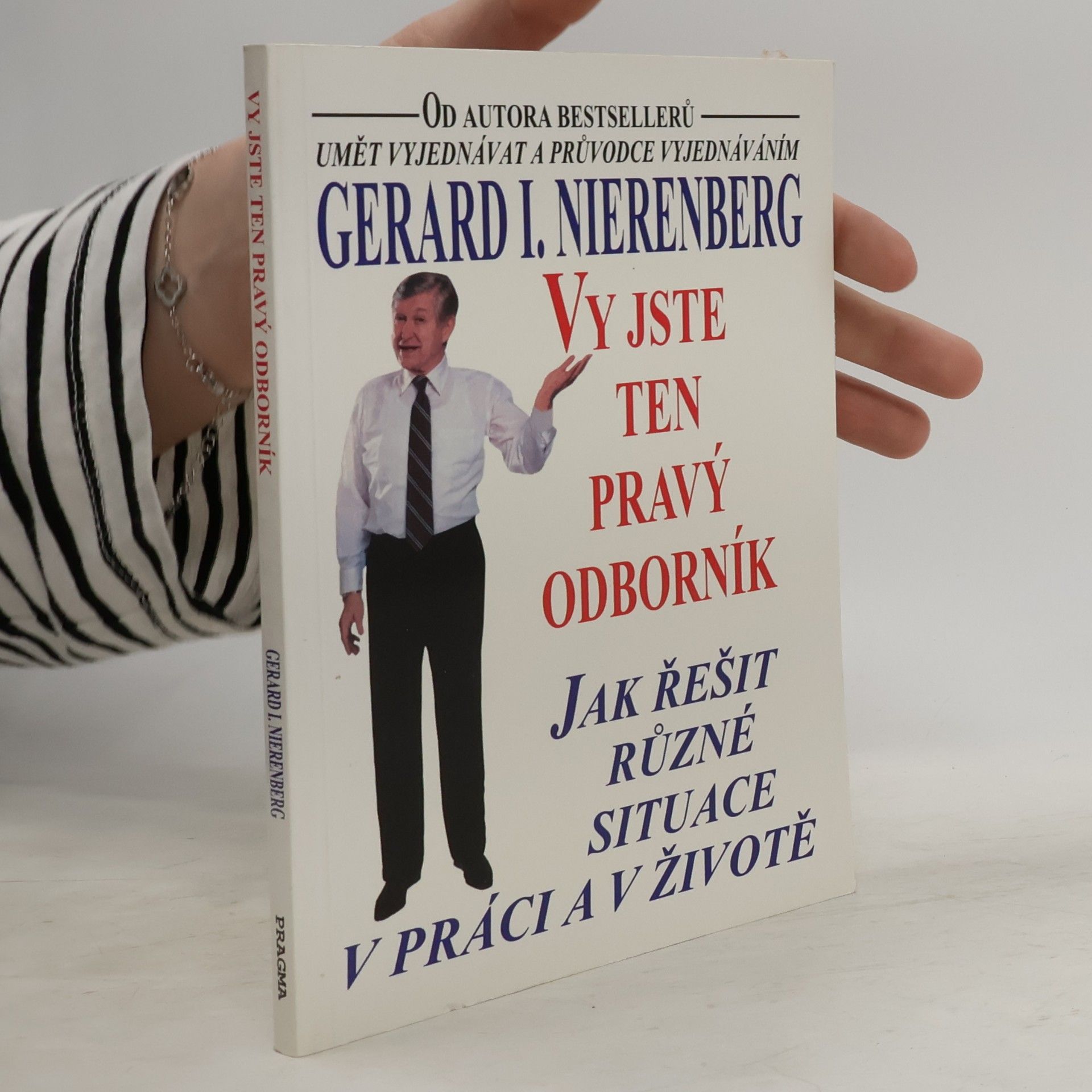 Gerard Nierenberg Vy jste ten pravý odborník : jak řešit různé situace v práci a v životě