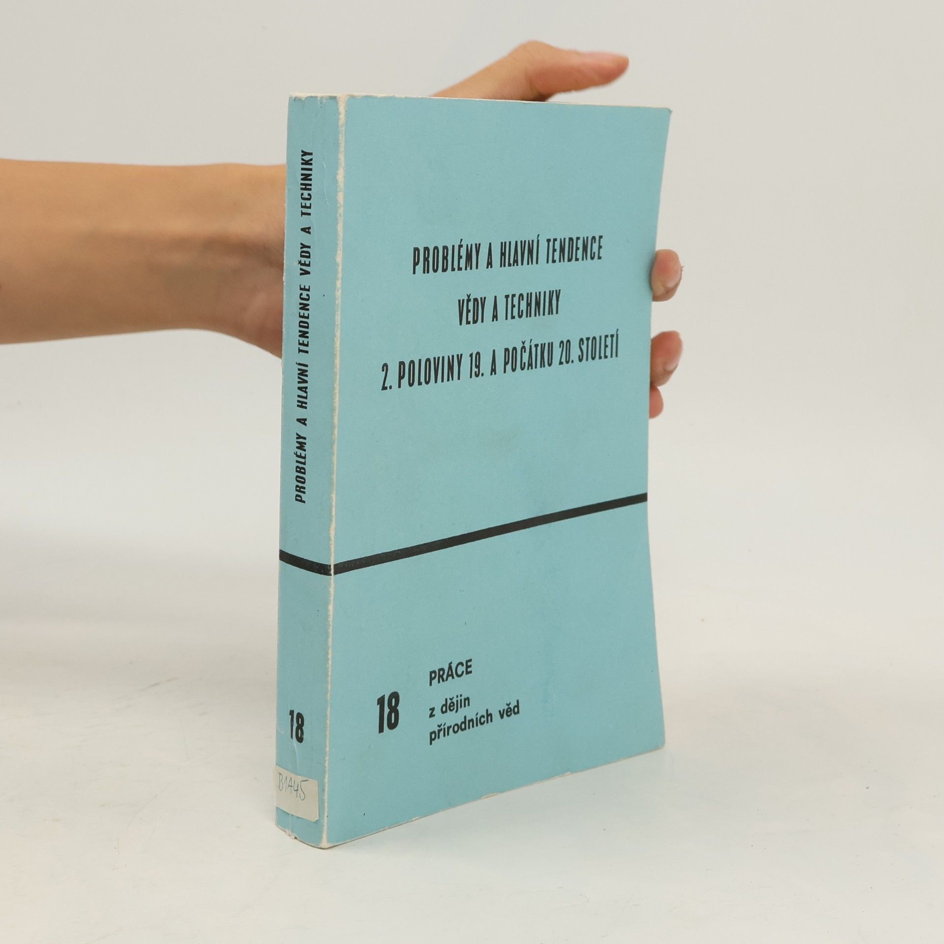 Various authors Problémy a hlavní tendence vědy a techniky 2. poloviny 19. a počátku 20. století. Díl 18.