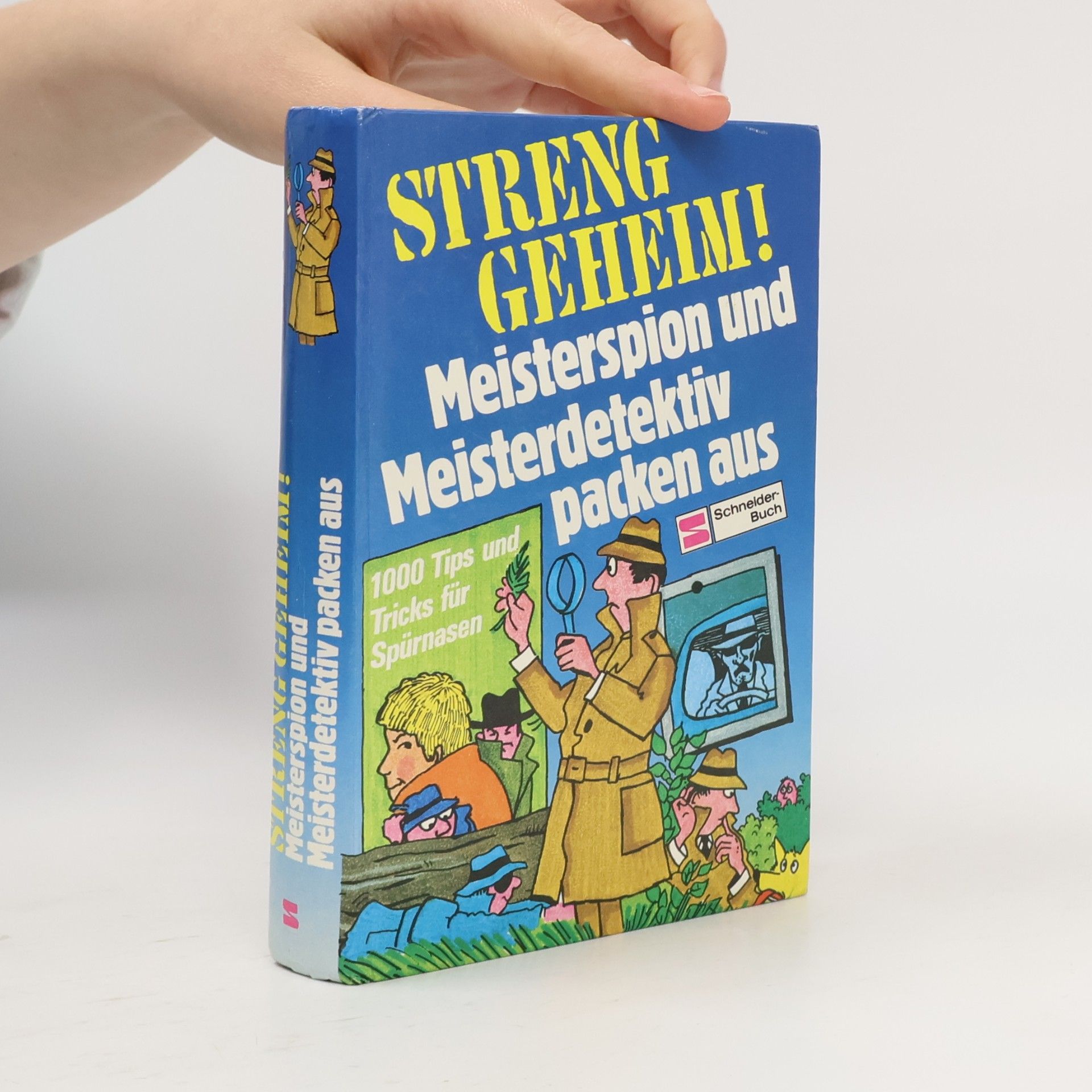 Streng geheim! Meisterspion und Meisterdetektiv packen aus. 1000 Tips u. Tricks f. Spürnasen