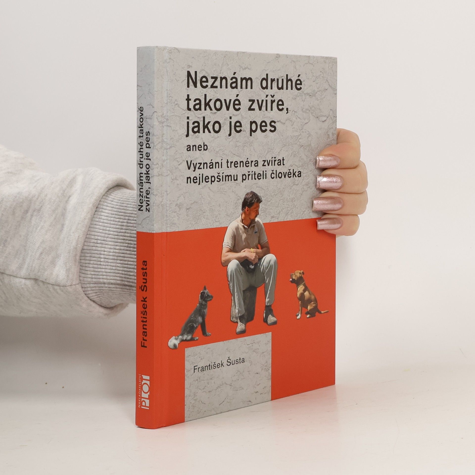 František Šusta Neznám druhé takové zvíře, jako je pes