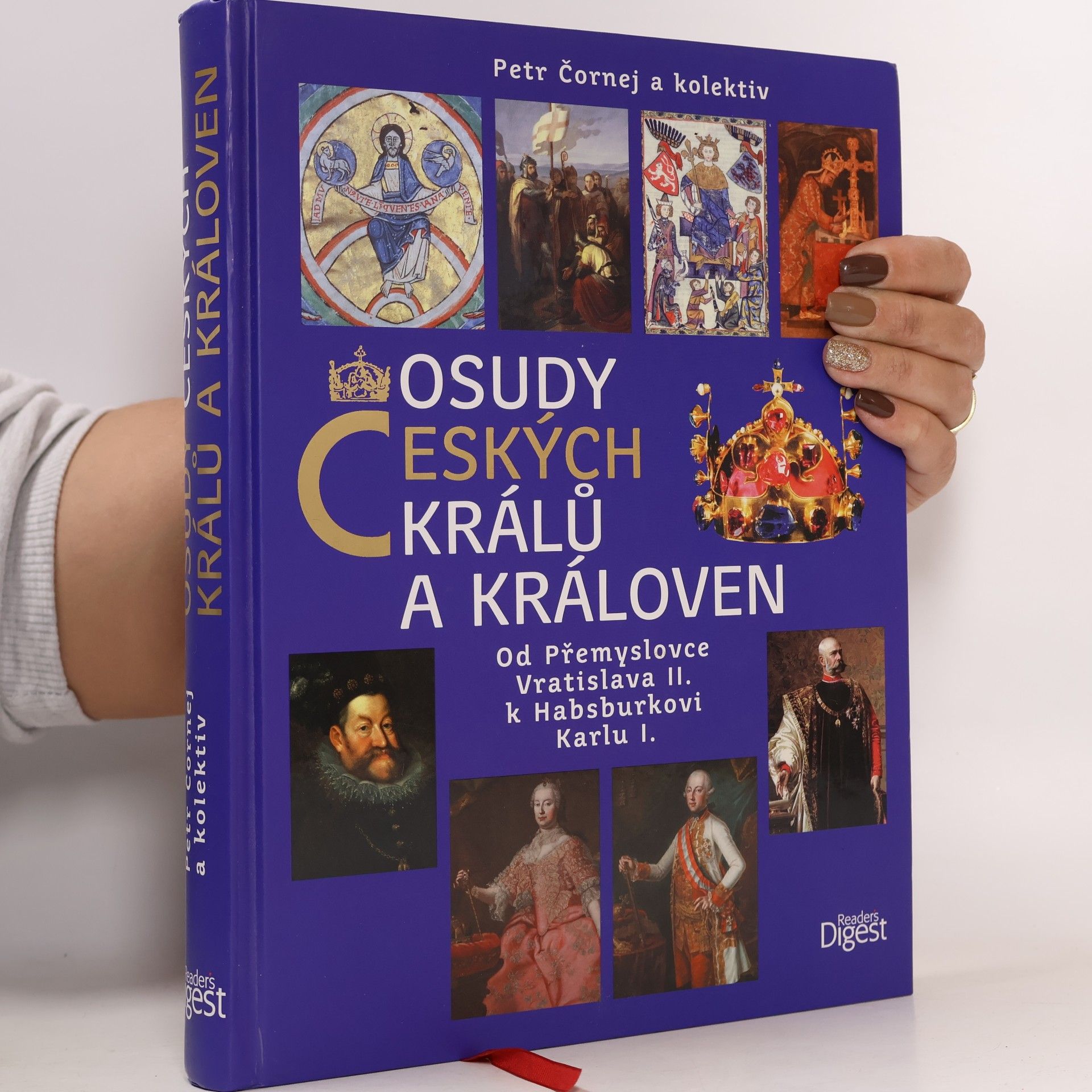 Petr Čornej Osudy českých králů a královen : od Přemyslovce Vratislava II. k Habsburkovi Karlu I.
