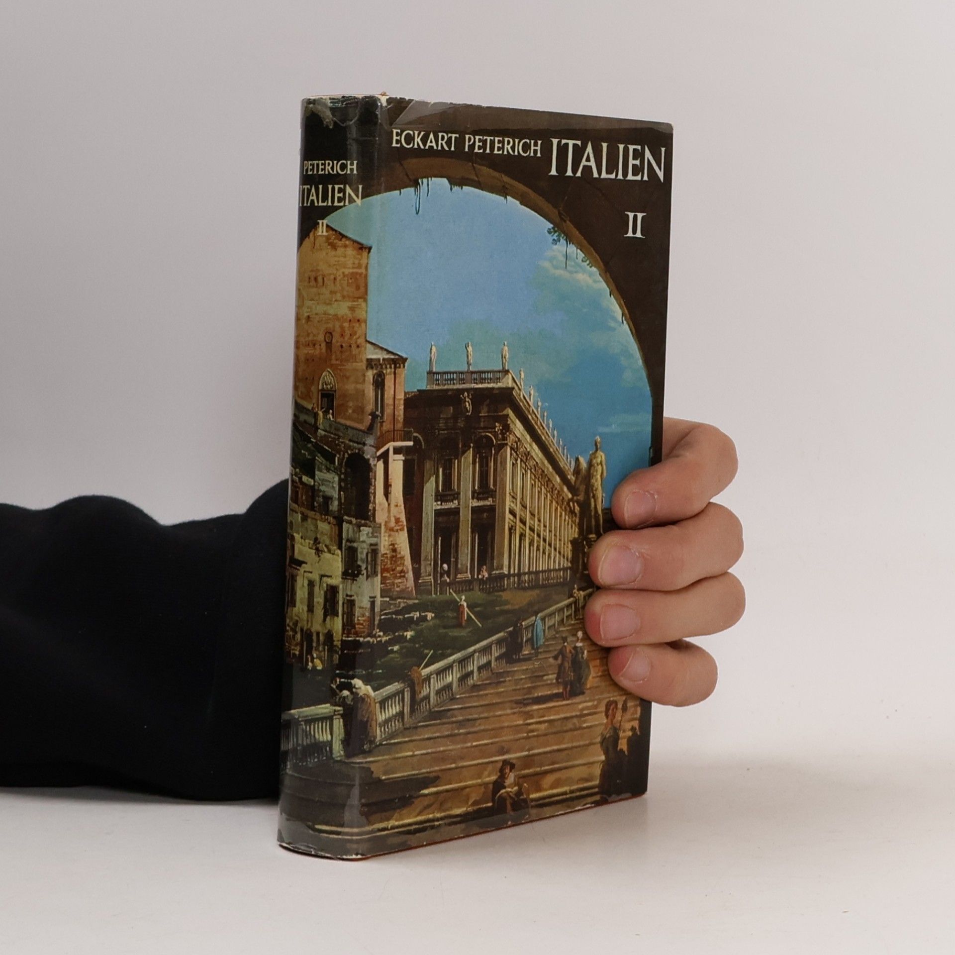 Eckart Peterich Italien: zweiter Band 2: Rom und Latium - Neapel und Kampanien.