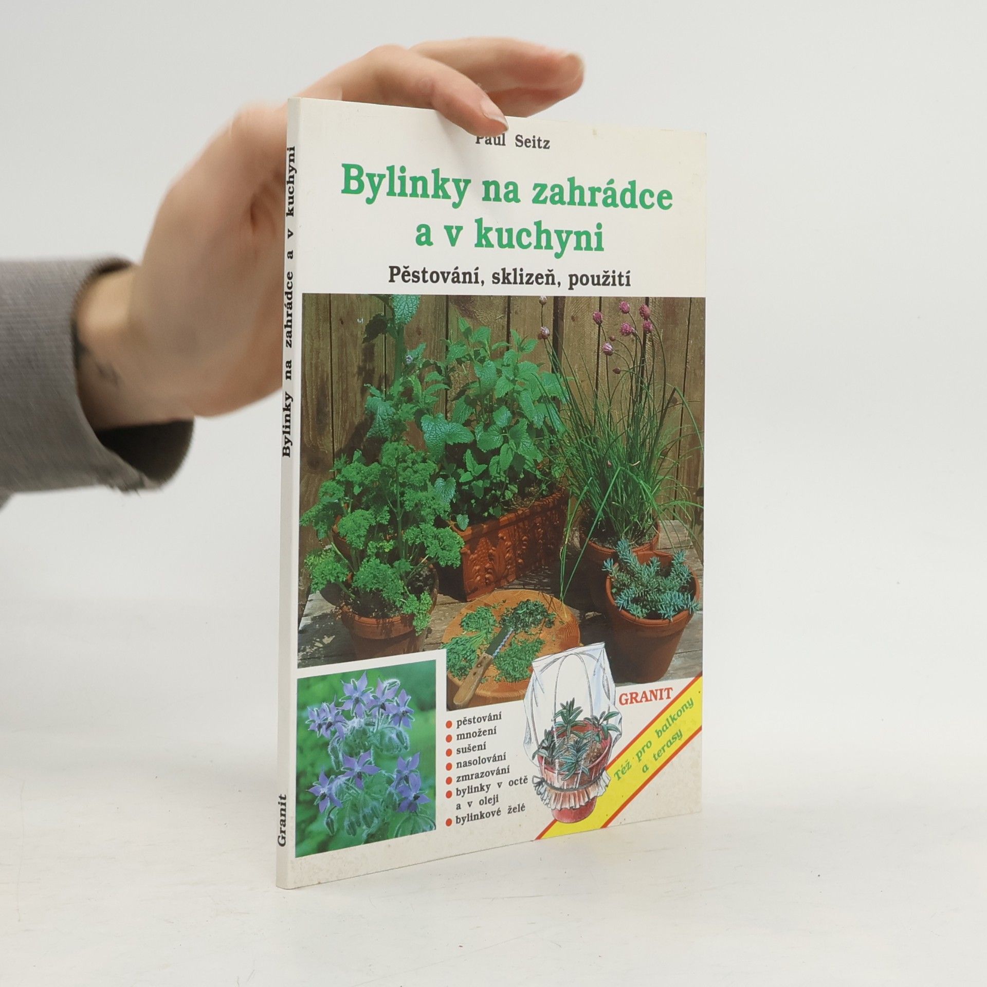 Paul Seitz Bylinky na zahrádce a v kuchyni : Pěstování, sklizeň, použití