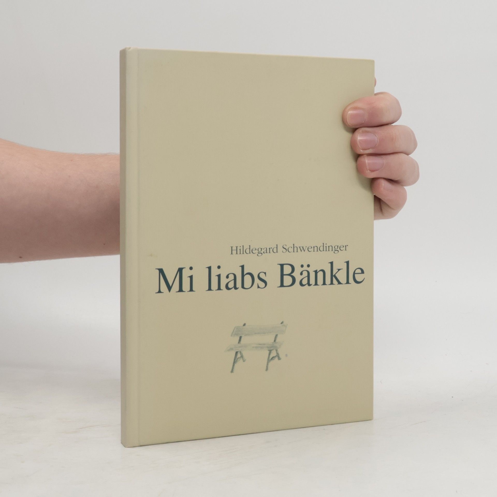 Hildegard Schwendinger Mi liabs Bänkle