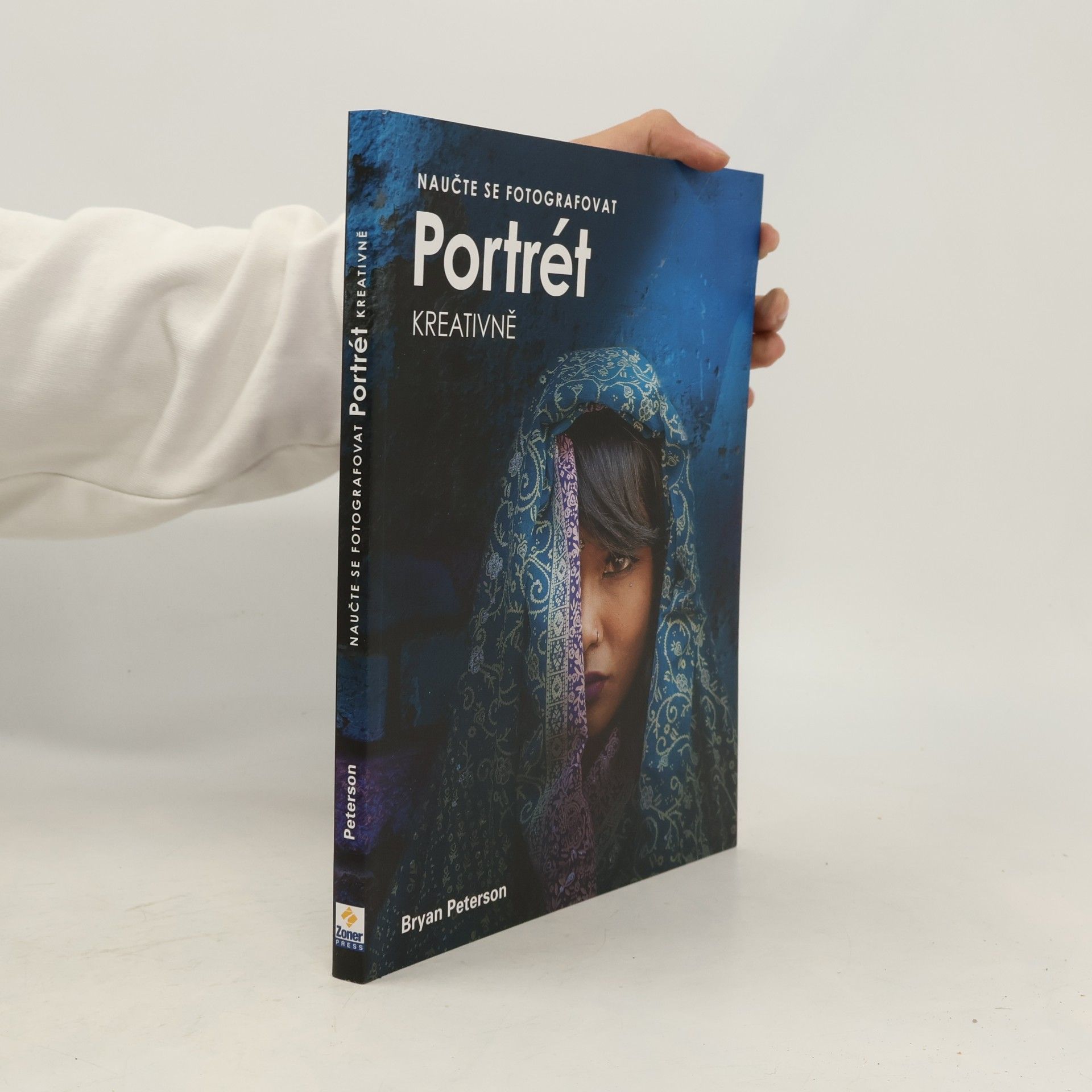 Bryan Peterson Naučte se fotografovat portrét kreativně : jak na skvělé fotografie lidí