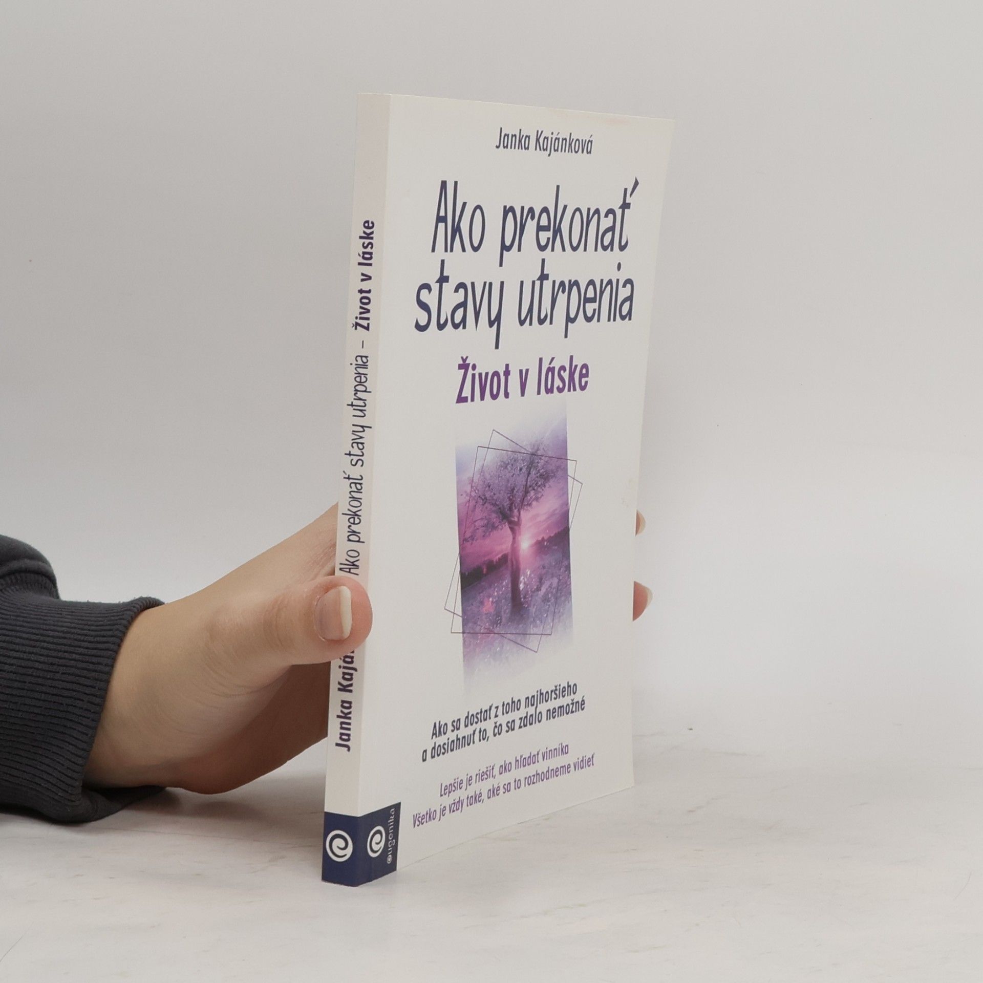 Janka Kajánková Ako prekonať stavy utrpenia : život v láske