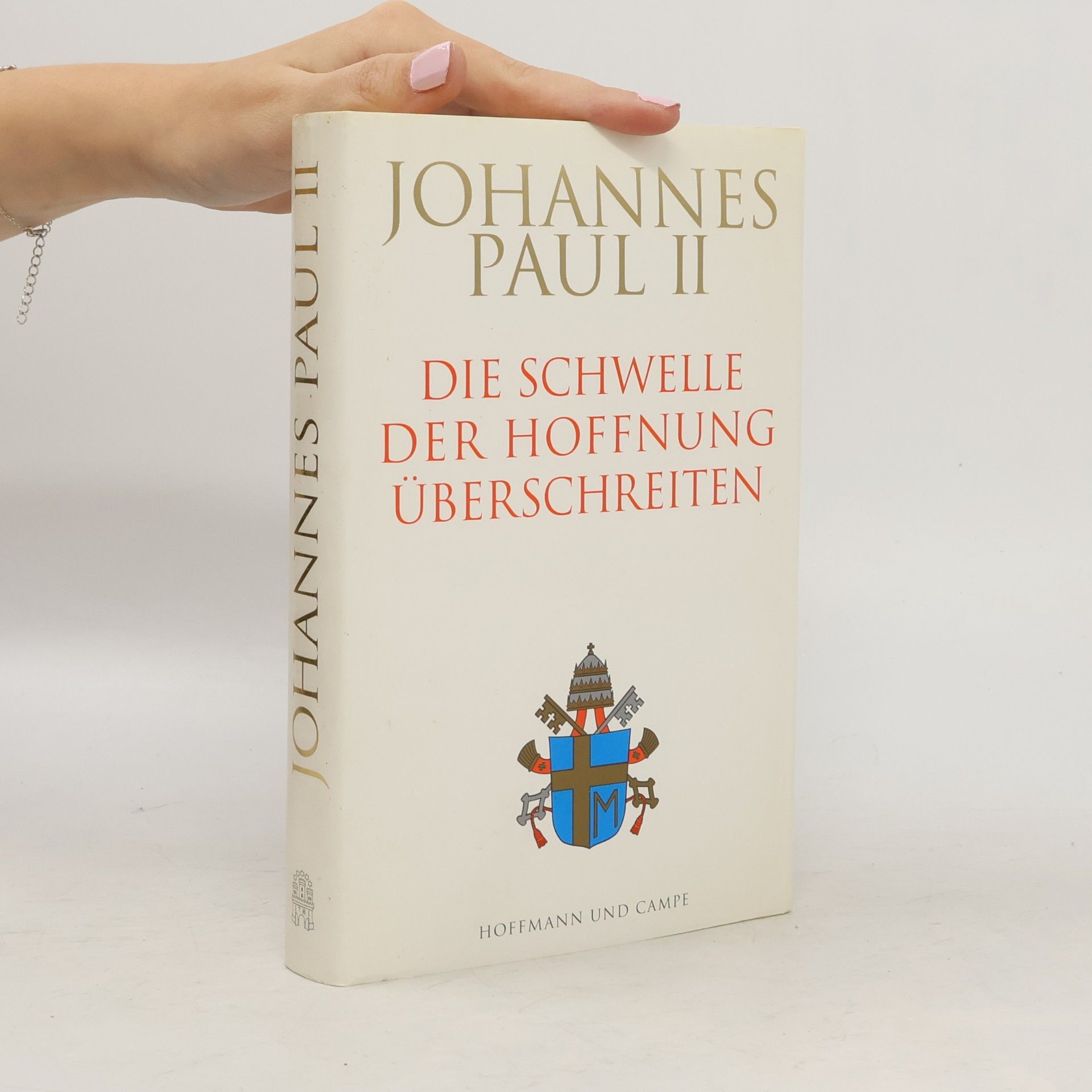 Johannes Paul II. : Die Schwelle der Hoffnung überschreiten