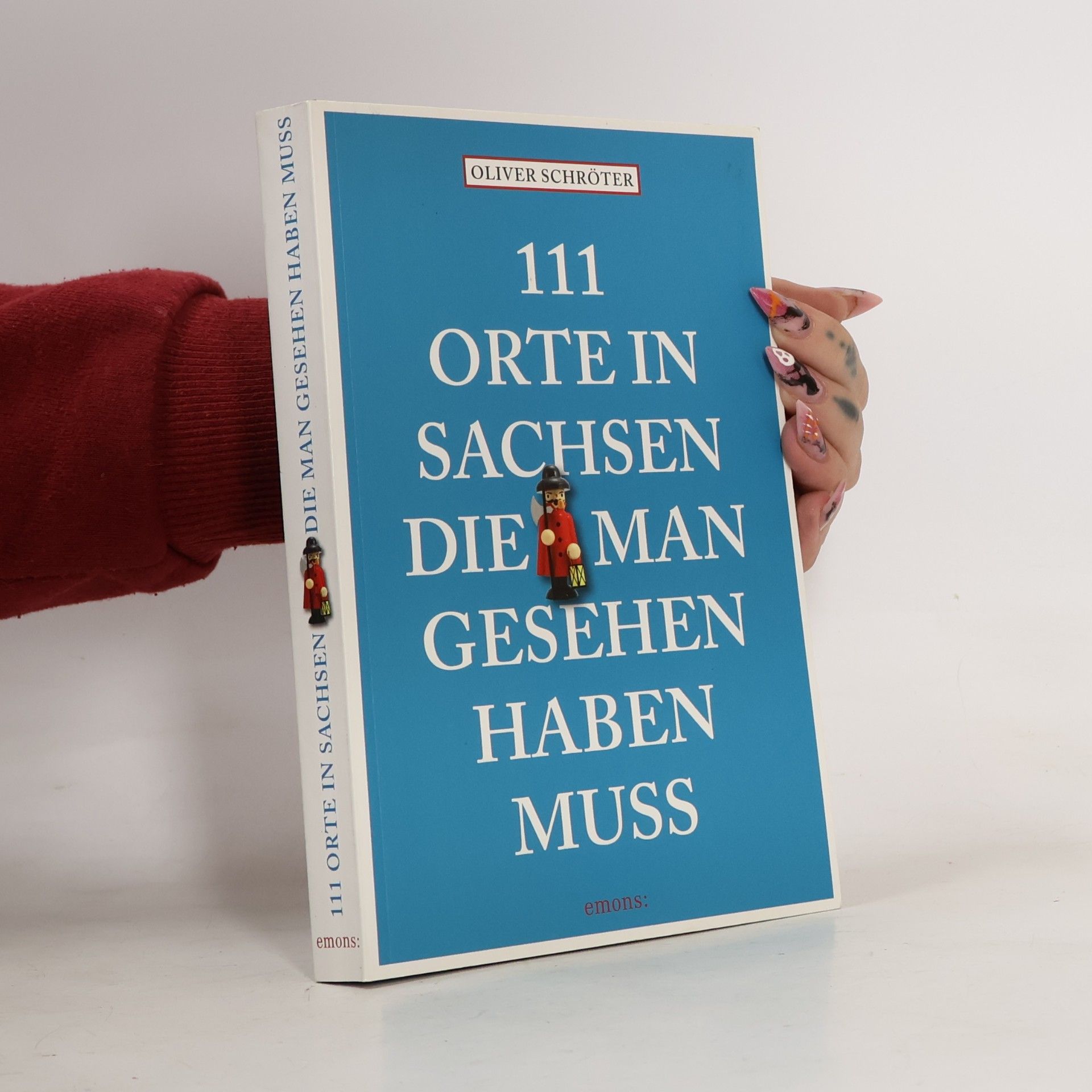 Oliver Schröter 111 Orte in Sachsen, die man gesehen haben muss