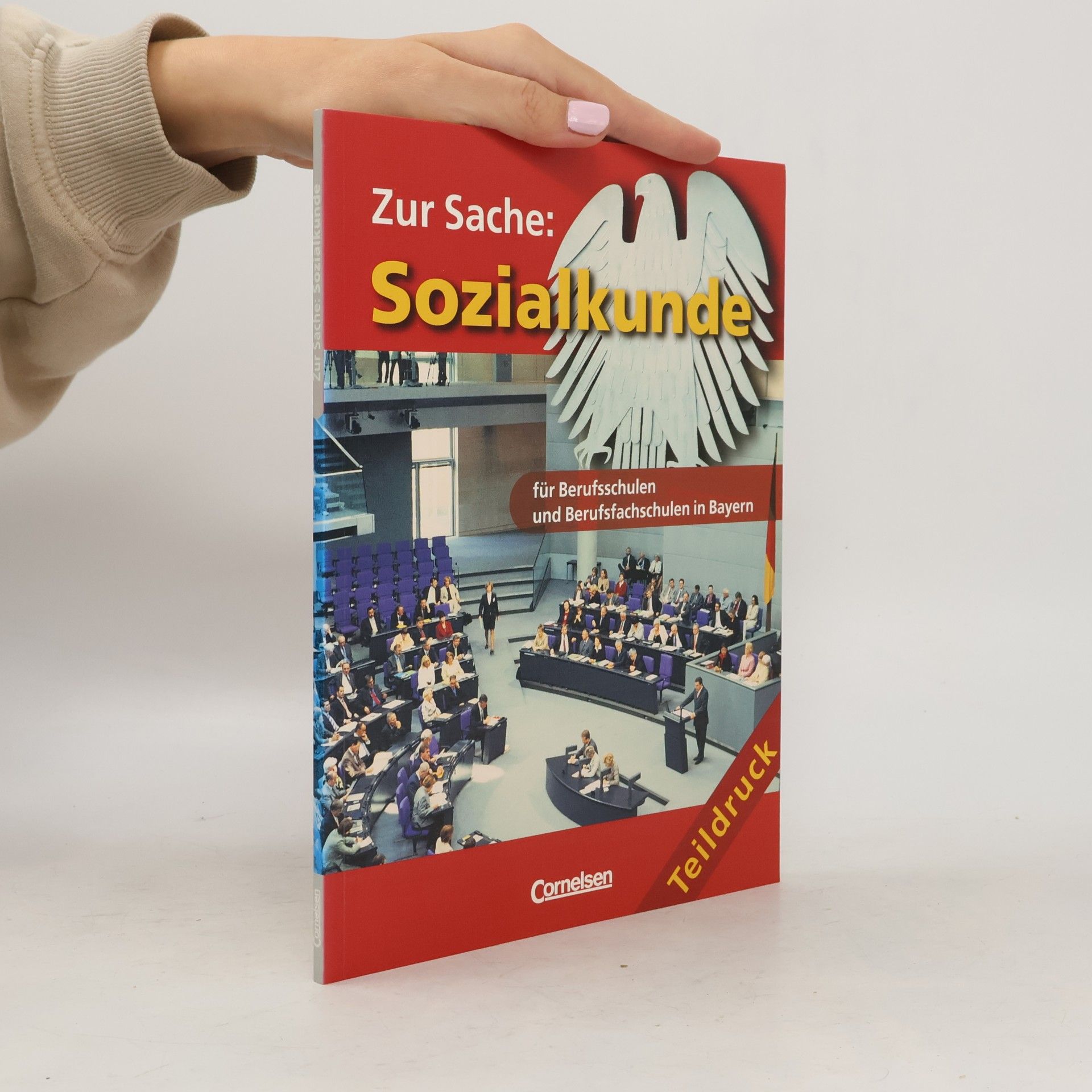 Zur Sache: Sozialkunde - Berufsschulen und Berufsfachschulen in Bayern: 10.-12. Jahrgangsstufe - Schülerbuch - Prüfauflage