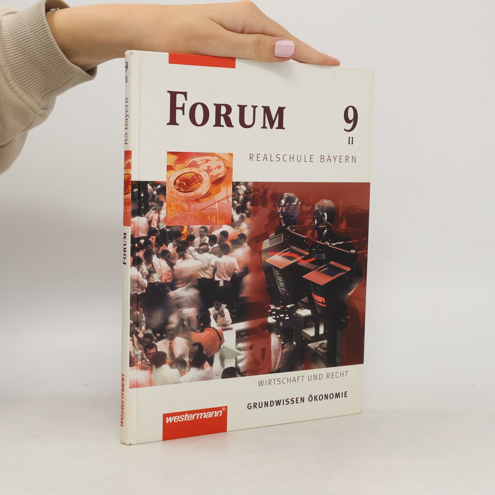 Forum Realschule Bayern. Wirtschaft und Recht: Forum - Wirtschaft und Recht / Sozialkunde Ausgabe 2002: Schülerband 9 Wahlpflichtfächergruppe II