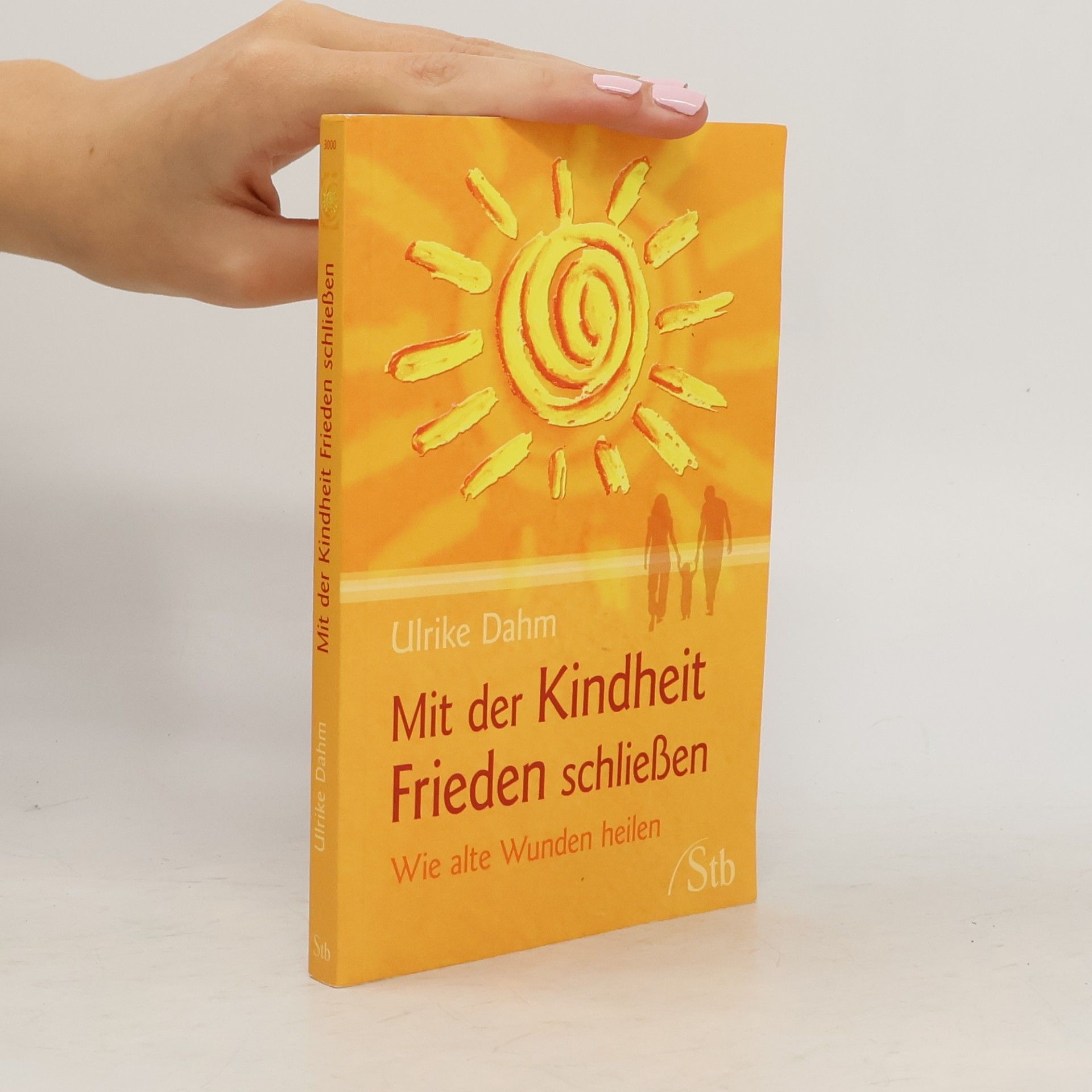 Ulrike Dahm Mit der Kindheit Frieden schließen