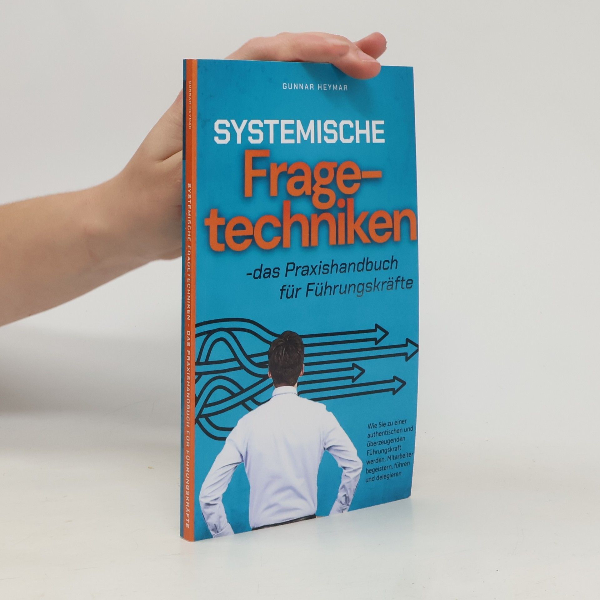Gunnar Heymar Systemische Fragetechniken - das Praxishandbuch für Führungskräfte