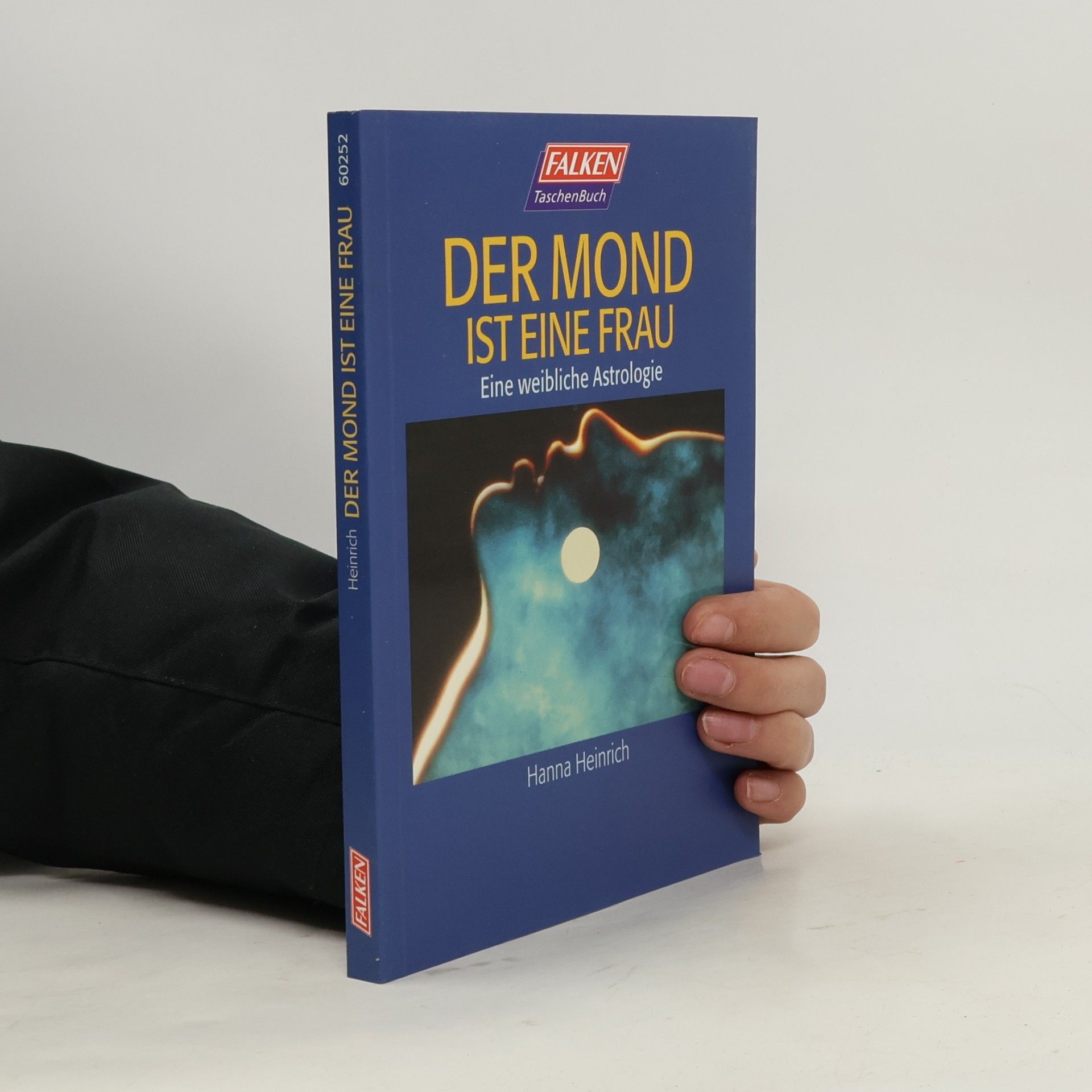 Hanna Heinrich Der Mond ist eine Frau. Eine weibliche Astrologie