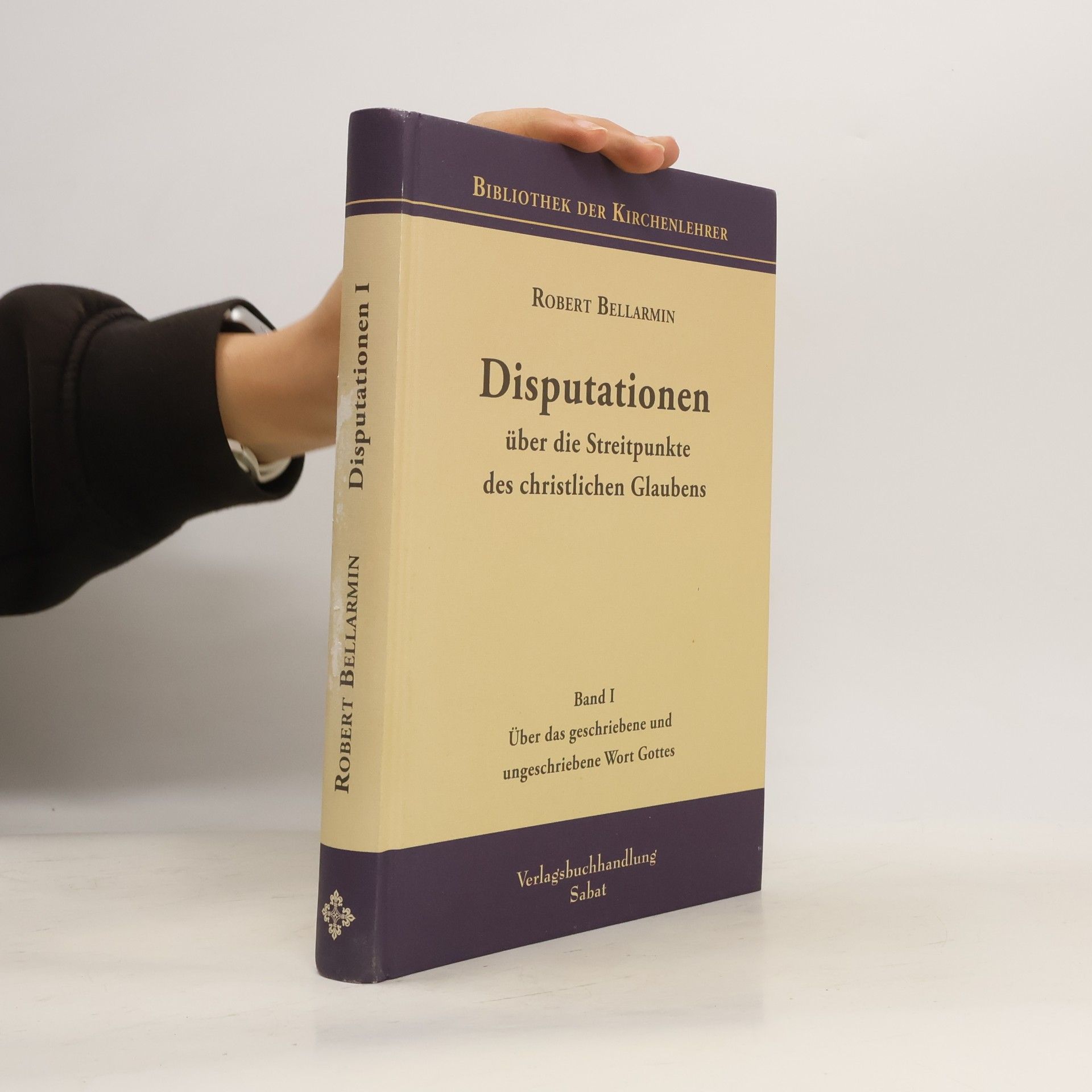 Disputationen über die Streitpunkte des christlichen Glaubens: Über das geschriebene und ungeschriebene Wort Gottes (Bd I) (Bibliothek der Kirchenlehrer)
