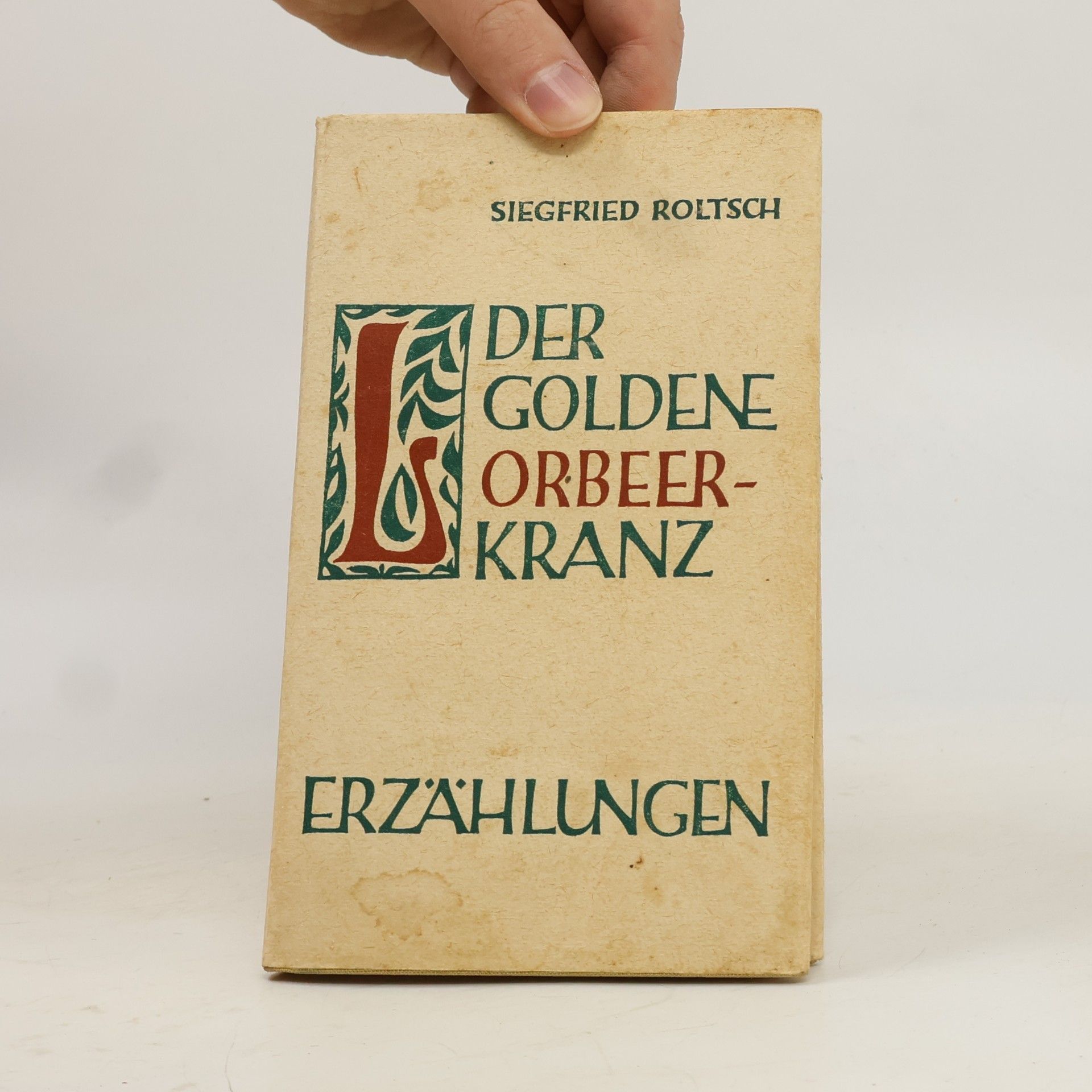 Siegfried Roltsch Der goldene Lorbeerkranz und andere Erzählungen