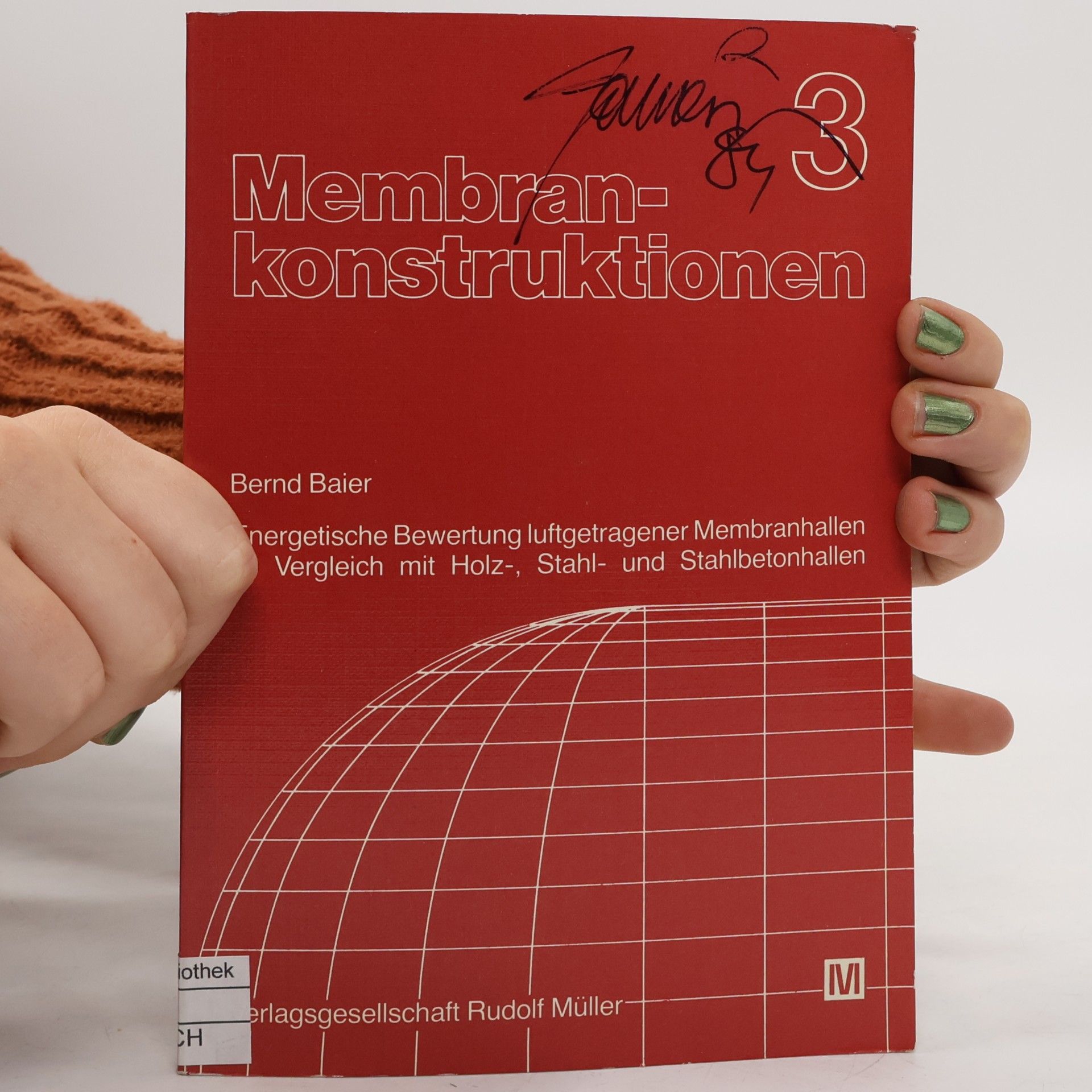 Bernd Baier Energetische Bewertung luftgetragener Membranhallen im Vergleich mit Holz-, Stahl- und Stahlbetonhallen