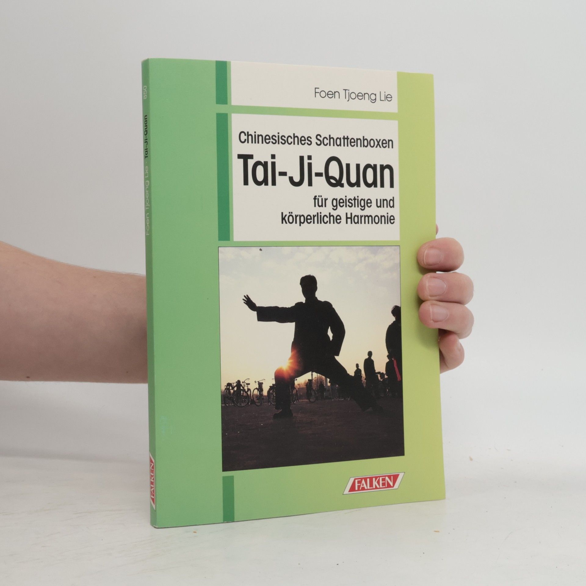 Foen Tjoeng Lie Chinesisches Schattenboxen Tai-Ji-Quan für geistige und körperliche Harmonie