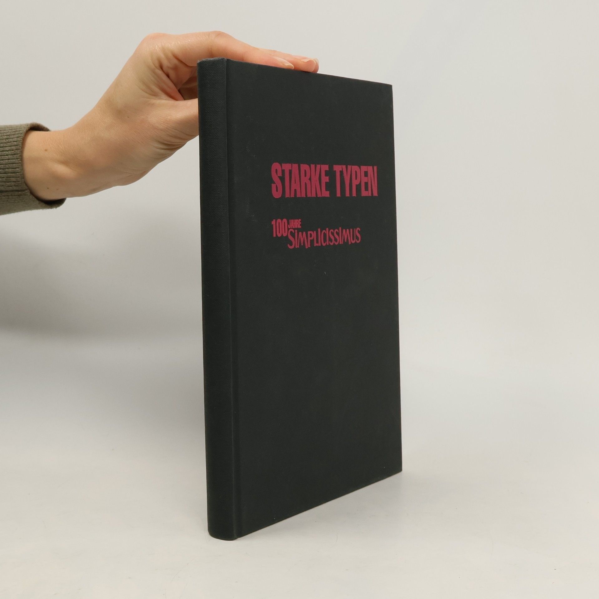 Starke Typen : 100 Jahre Simplicissimus