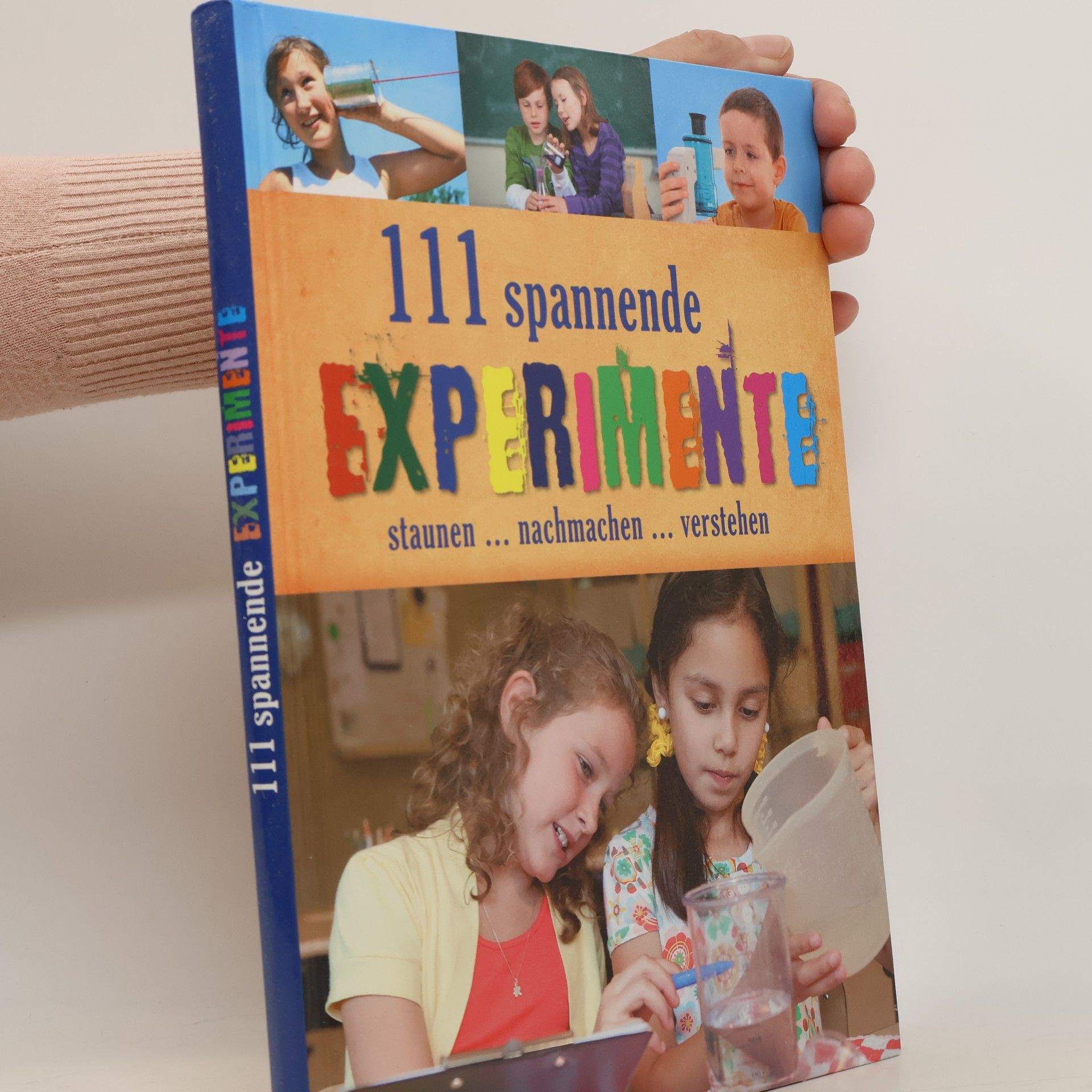 111 spannende Experimente, Staunen, Nachmachen, Verstehen