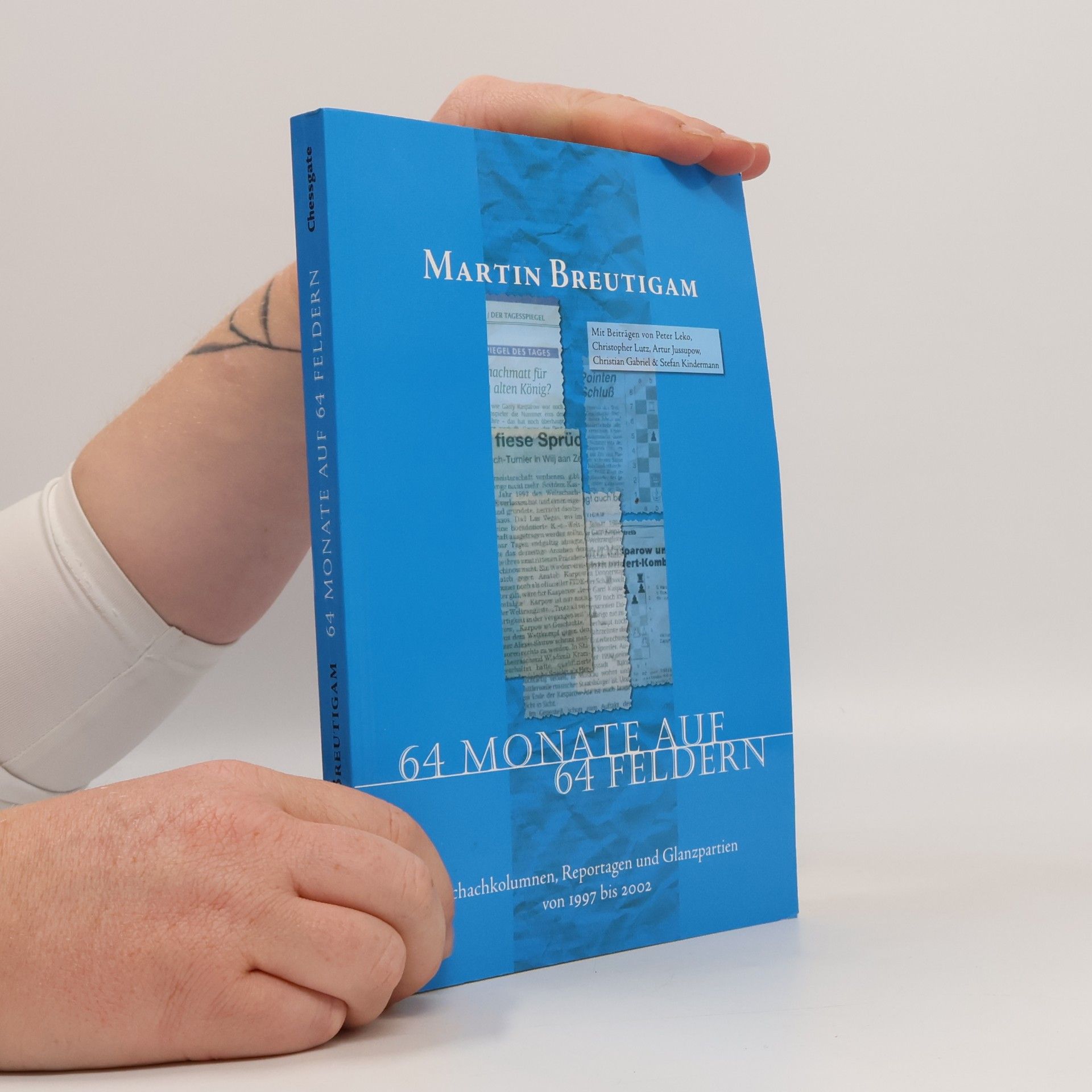 64 Monate auf 64 Feldern: Schachkolumnen, Reportagen und Glanzpartien von 1997 - 2002