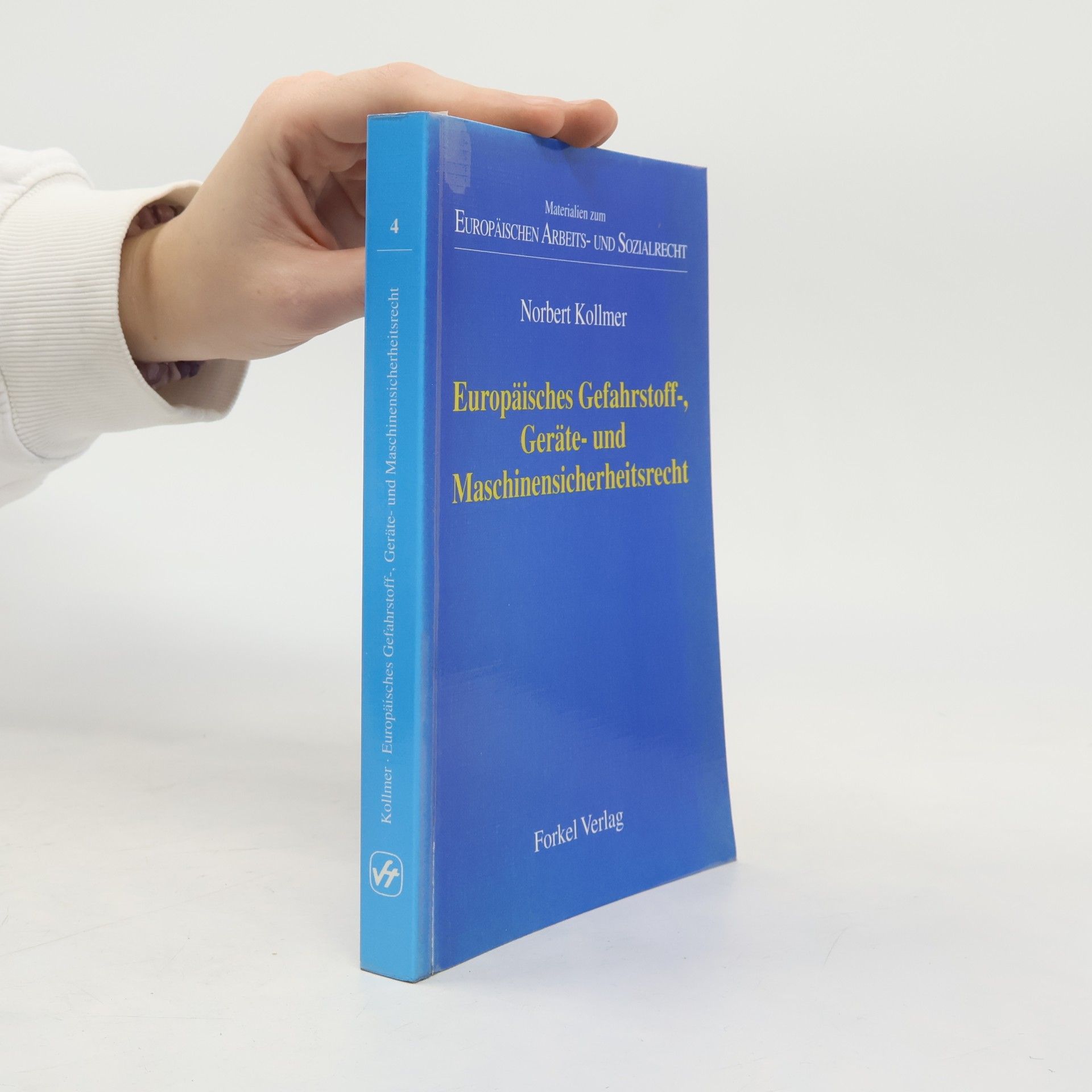 Norbert Kollmer Materialien zum Europäischen Arbeits- und Sozialrecht - 4: Europäisches Gefahrstoff-, Geräte- und Maschinensicherheitsrecht