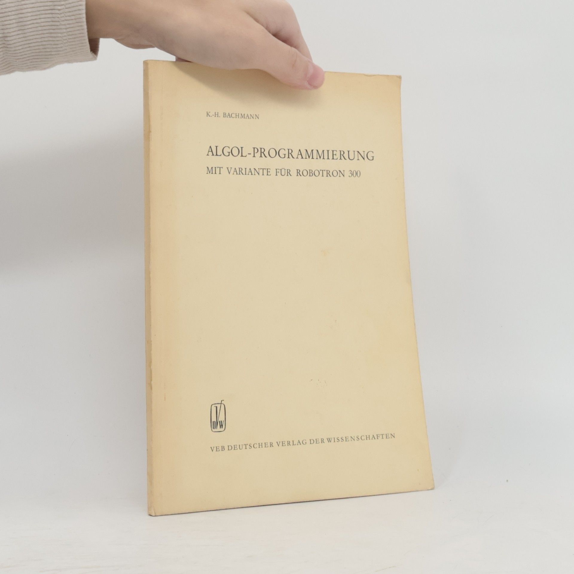 K. H. Bachmann Algol-Programmierung mit Variante fur Robotron 300
