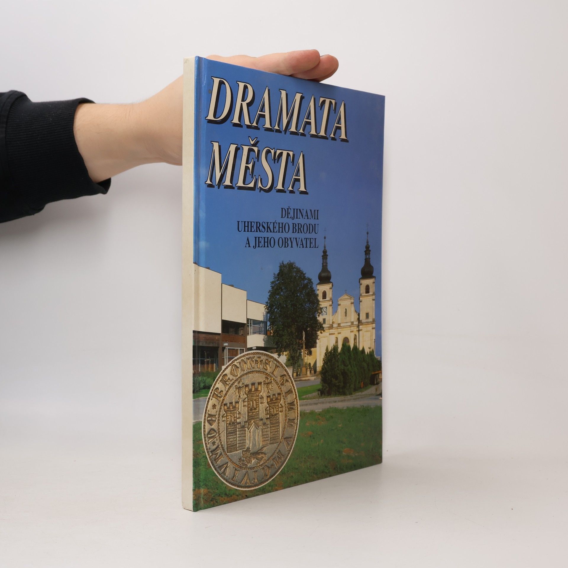 Dramata města. Dějinami Uherského Brodu a jeho obyvatel