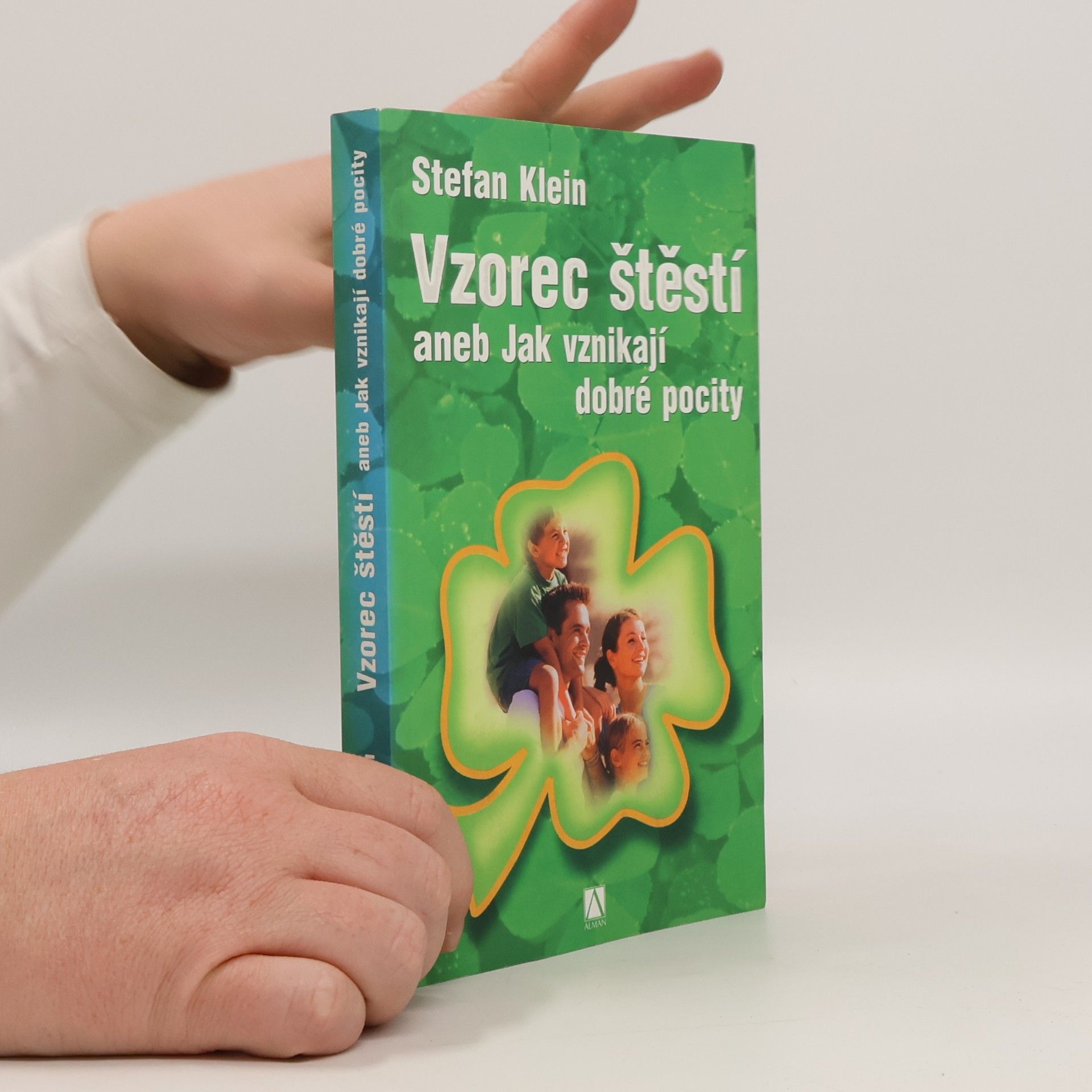 Stefan Klein Vzorec štěstí, aneb, Jak vznikají dobré pocity