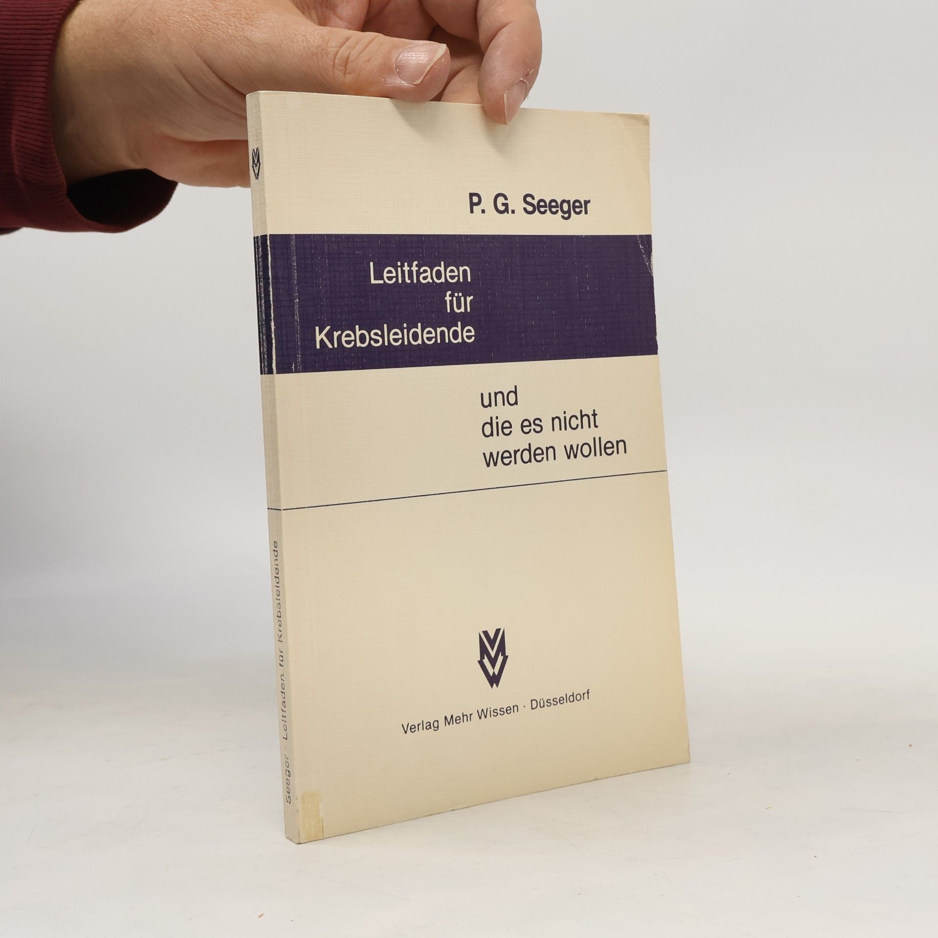 Paul Gerhardt Seeger Leitfaden für Krebsleidende und die es nicht werden wollen
