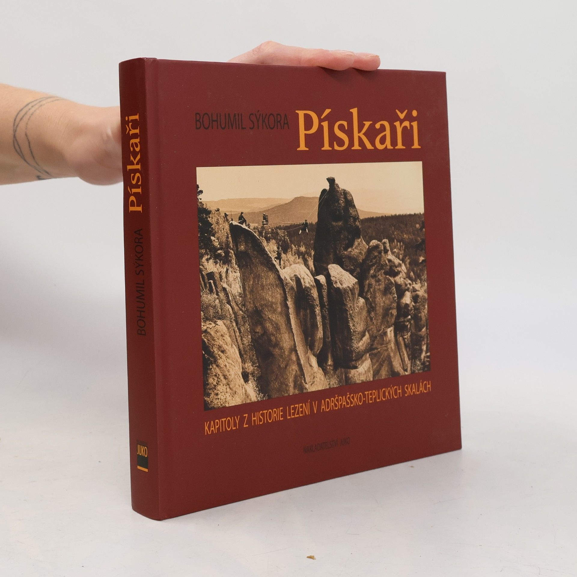 Bohumil Sýkora Pískaři - Kapitoly z historie lezení v Adršpašsko-teplických skalách