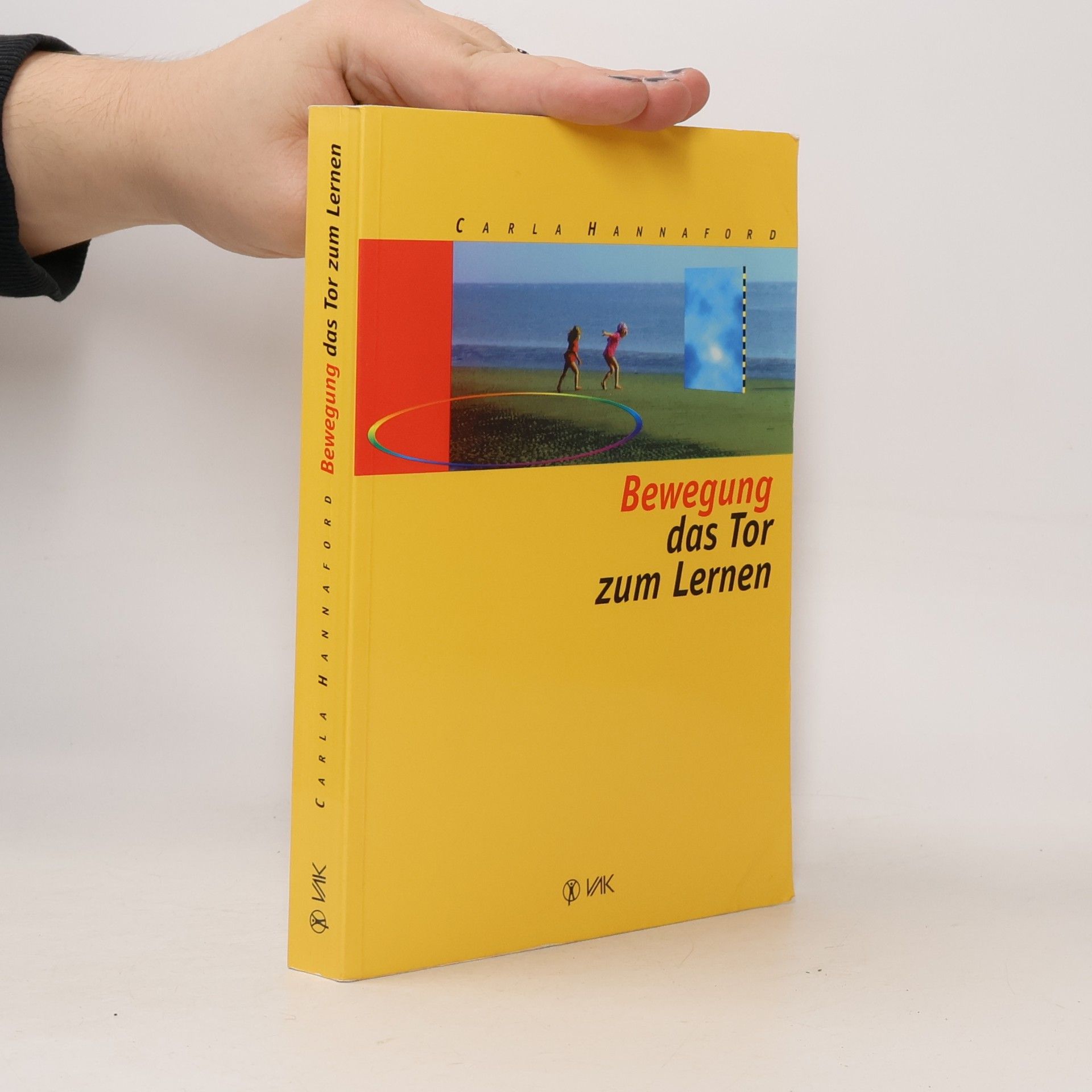 Carla Hannaford Bewegung - das Tor zum Lernen