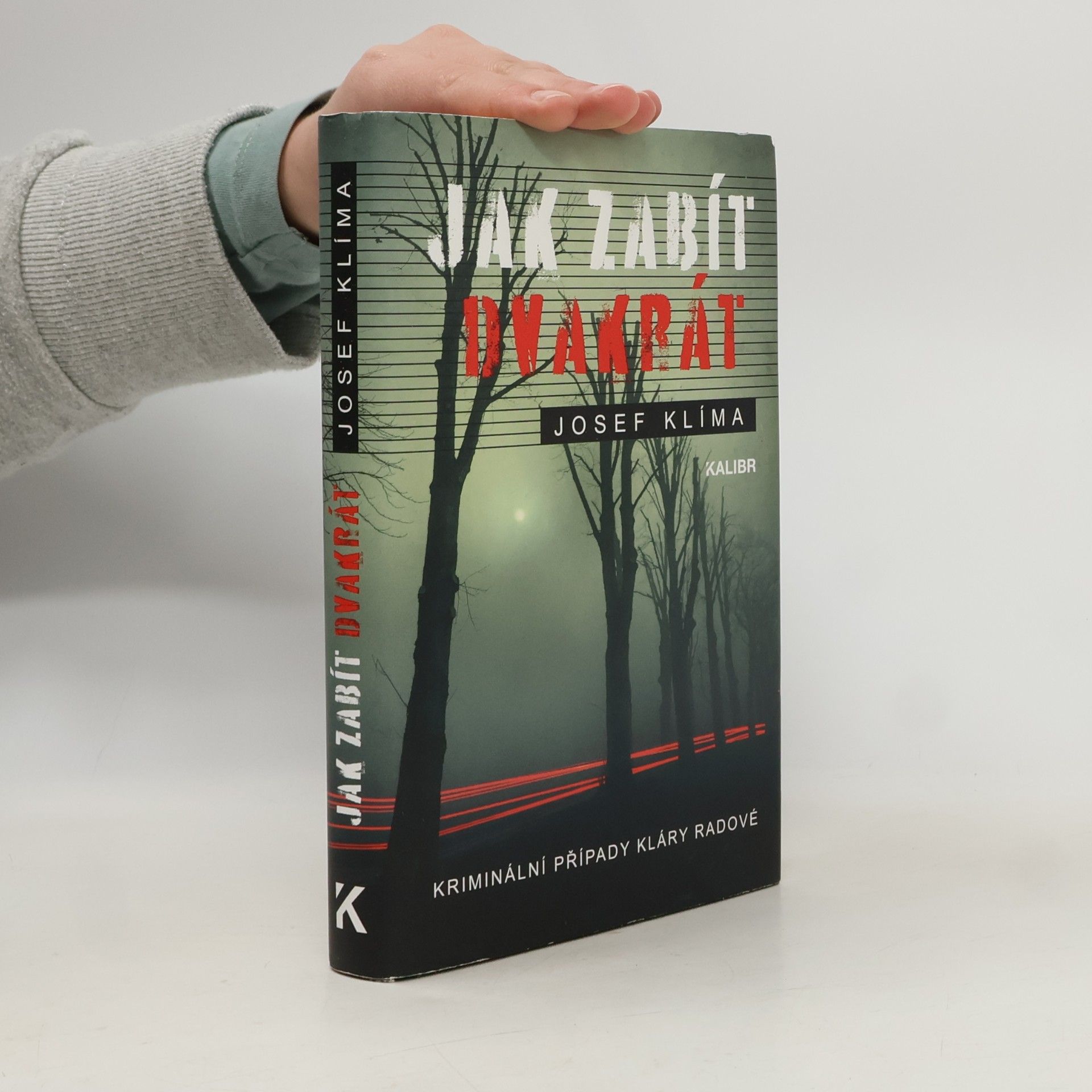 Jak zabít dvakrát : kriminální případy Kláry Radové