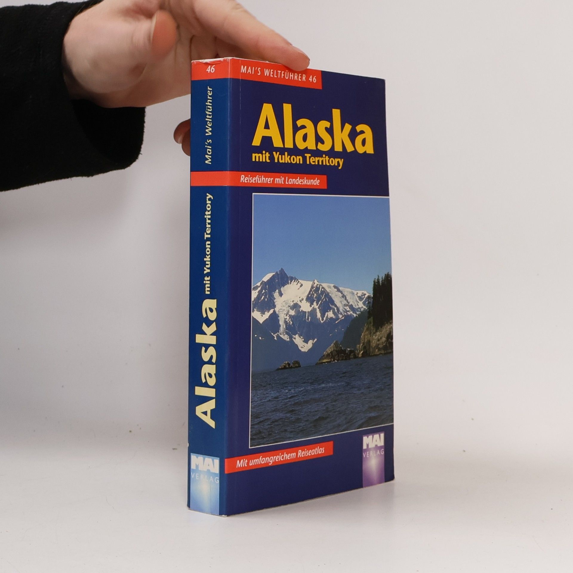 Alfred Ludwig Mai's Weltführer - 46: Alaska mit Yukon Territory